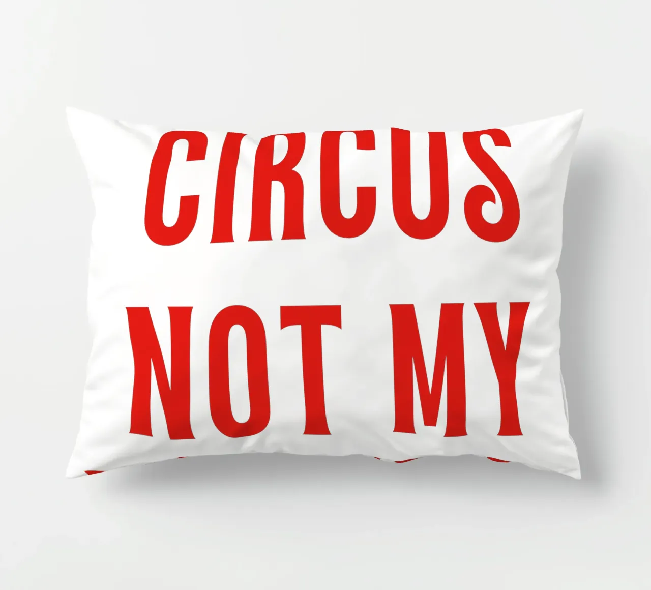 Non il mio circo Non le mie scimmie cuscino da The Quote Collective