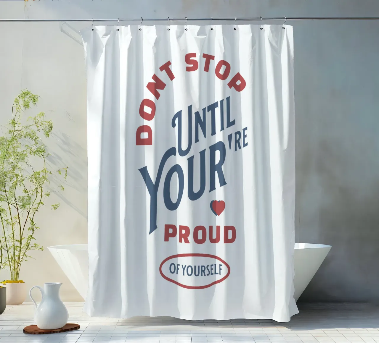 Don't stop until you're proud of yourself shower curtain by Gunawan Rb