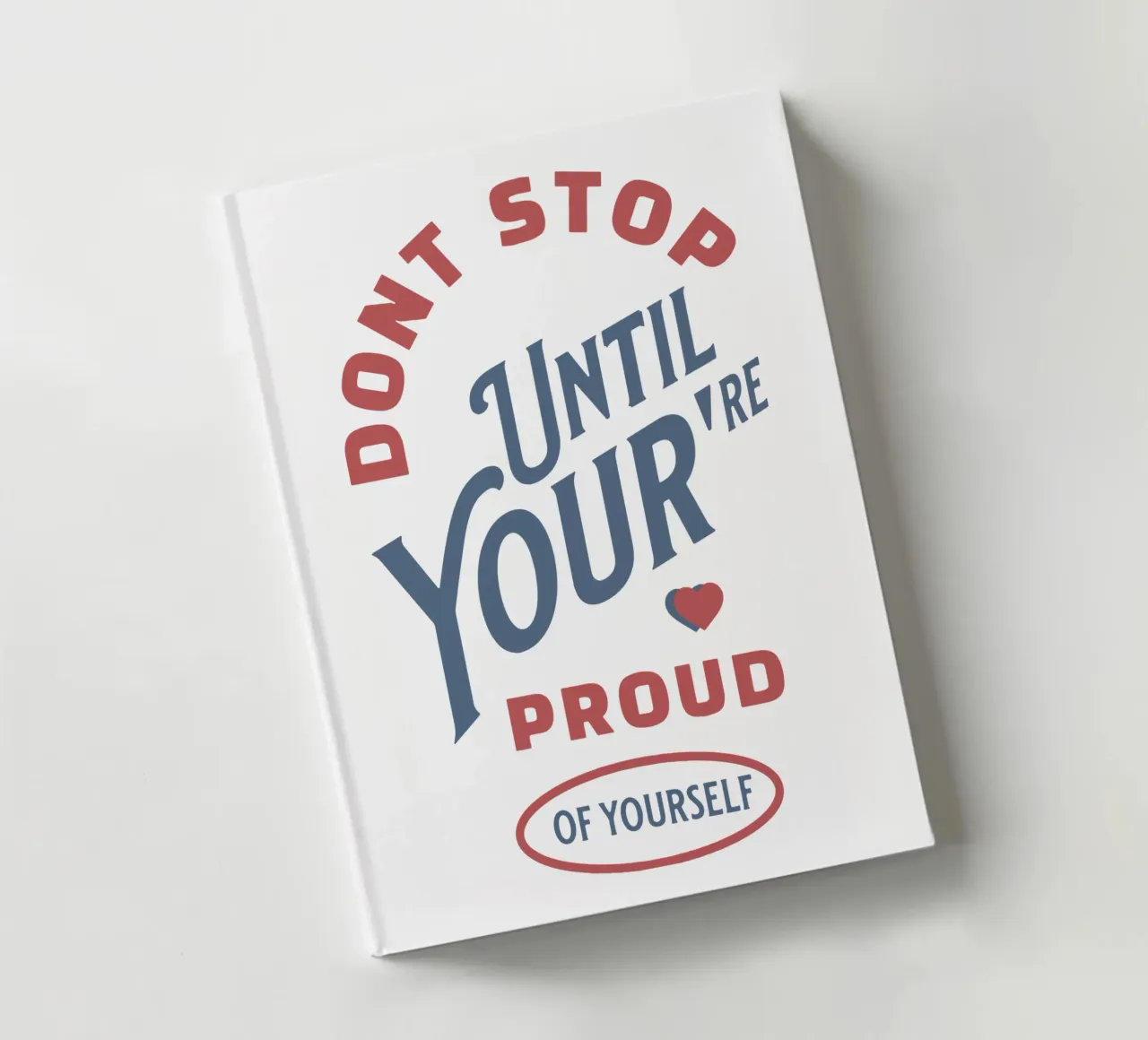Don't stop until you're proud of yourself notebook by Gunawan Rb