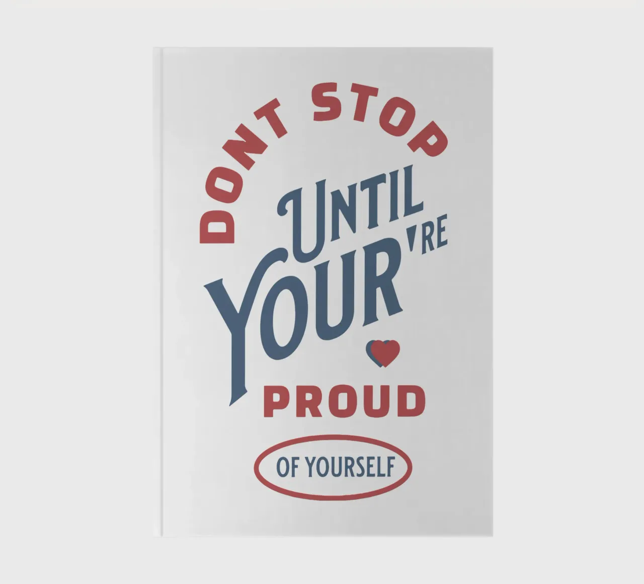 Don't stop until you're proud of yourself notebook by Gunawan Rb