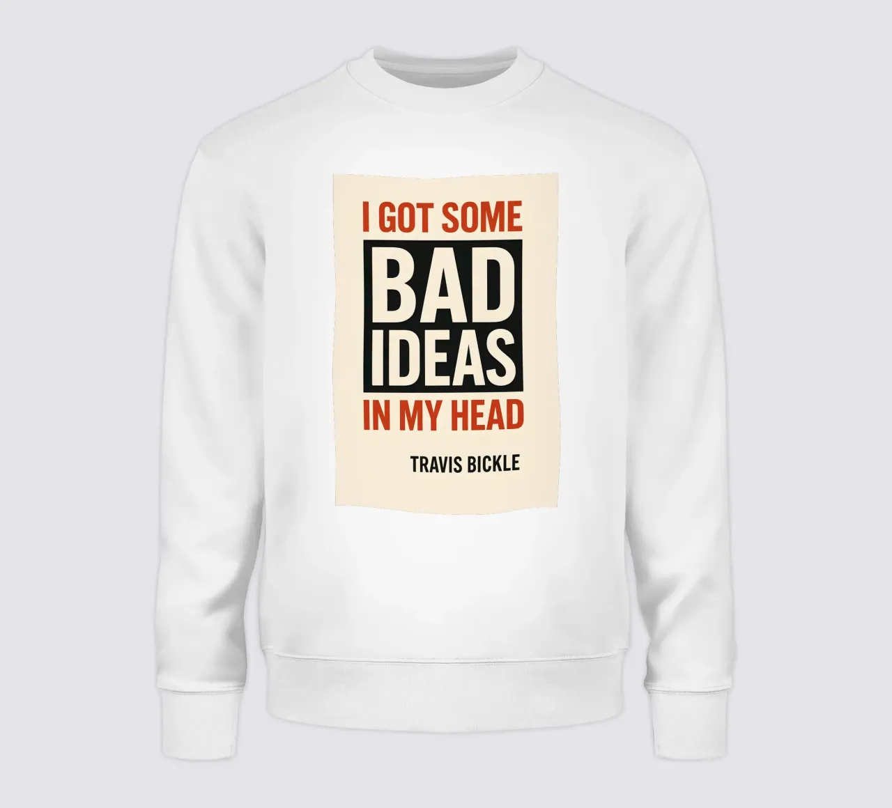 Bad Ideas Print sweatshirt by MoviesArt