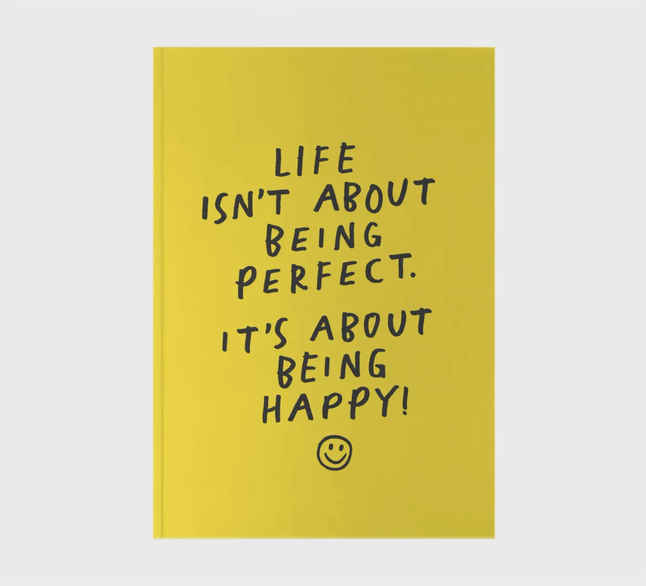 Life Isn't About Being Perfect It's About Being Happy notebook by THE MOTIVATED TYPE