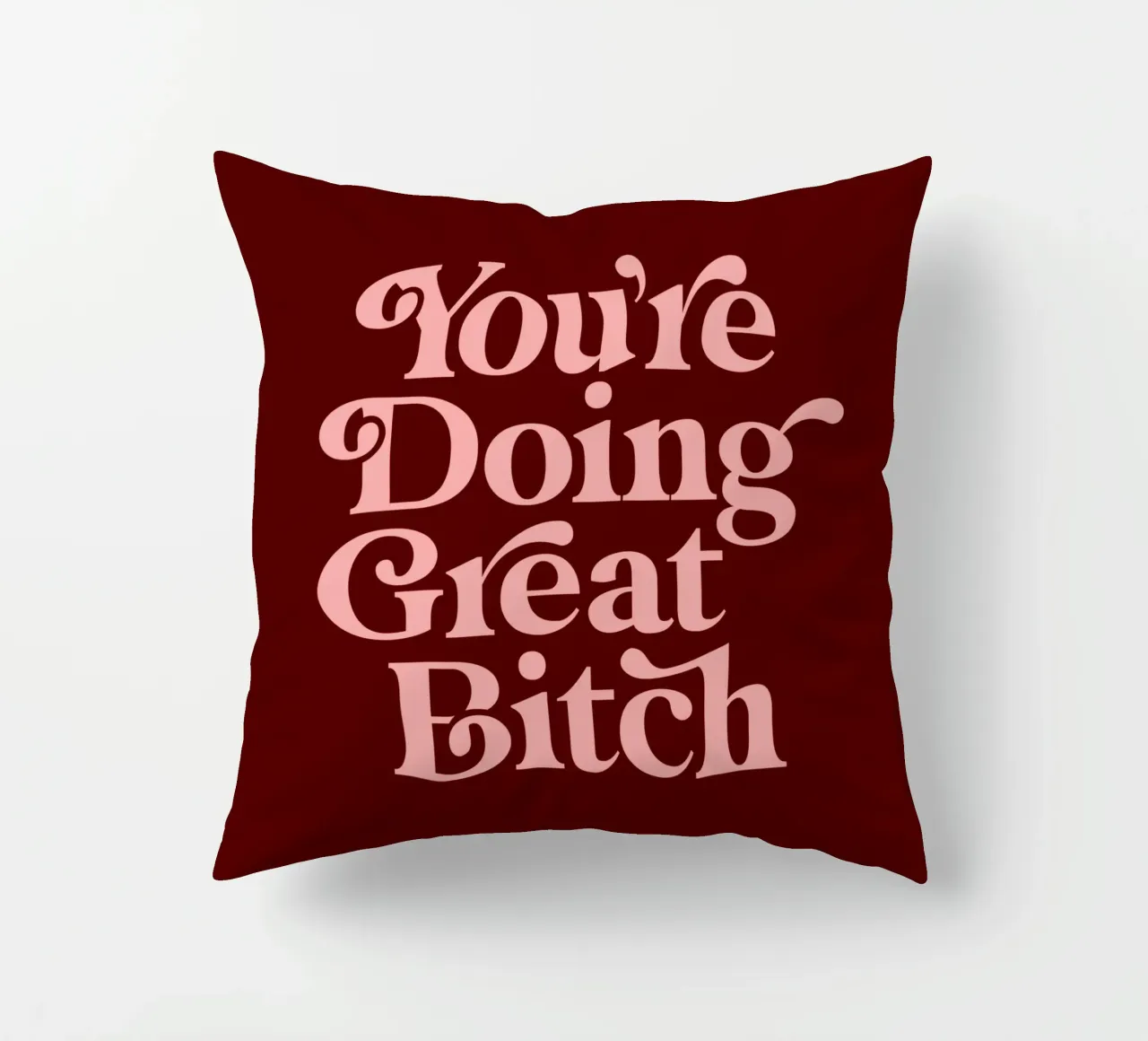 You're Doing Great Bitch Sassy Typography Print Design cuscino da THE MOTIVATED TYPE