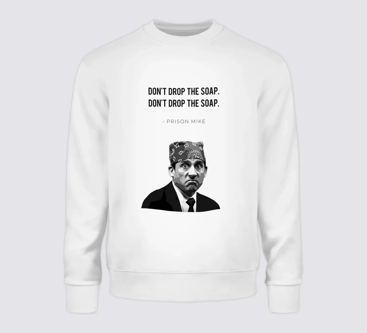Prison Mike/Don’t Drop the Soap sweatshirt by Attaboy Dsgn