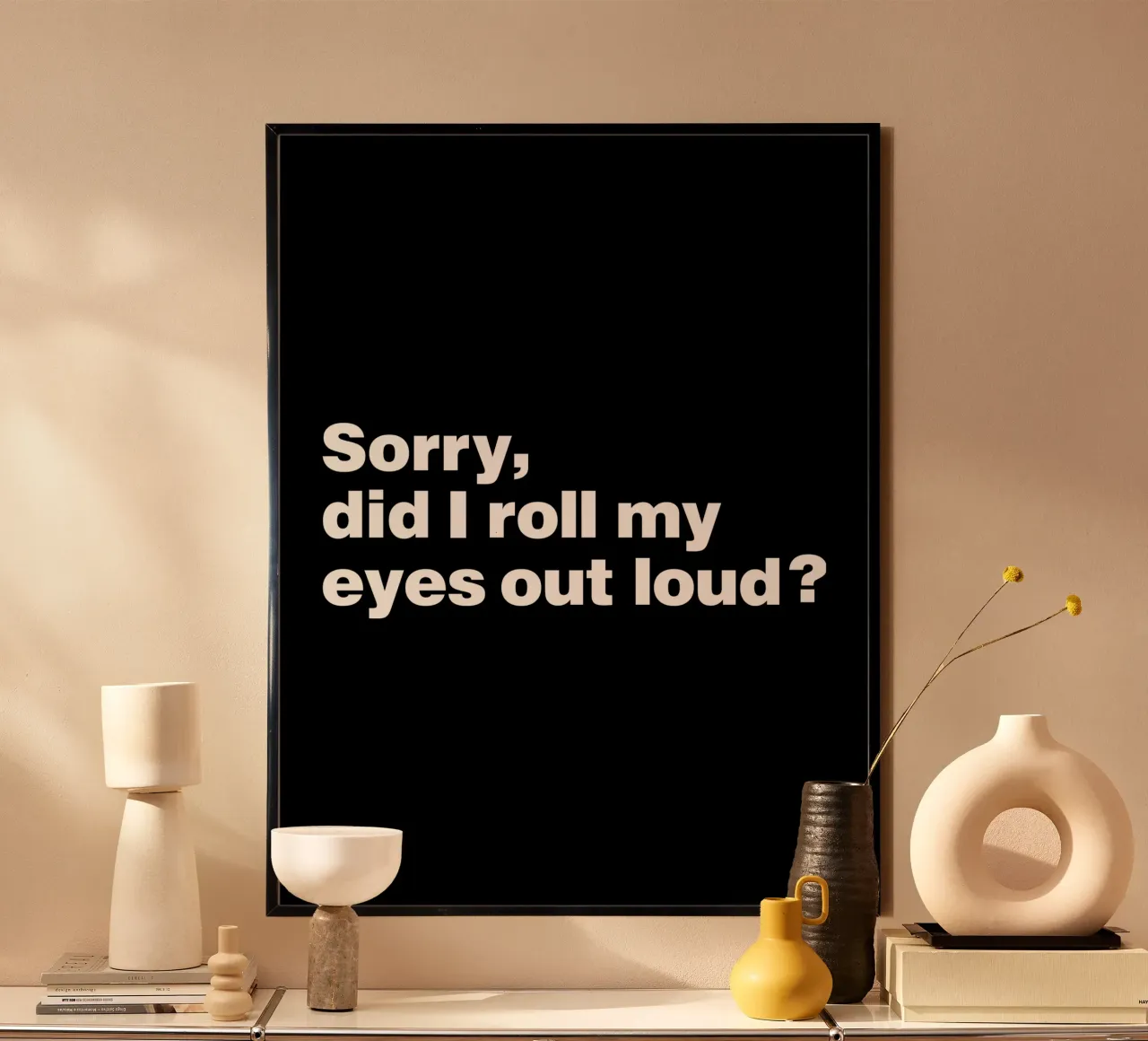 Sorry, did I roll my eyes out loud quote hahnemühle by Paigaam Studio
