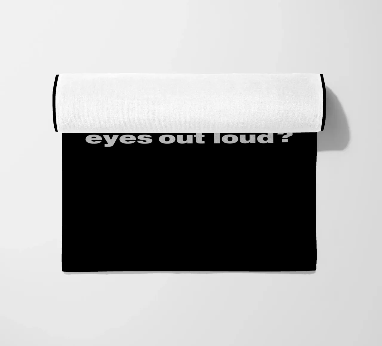 Sorry, did I roll my eyes out loud quote beach towel by Paigaam Studio