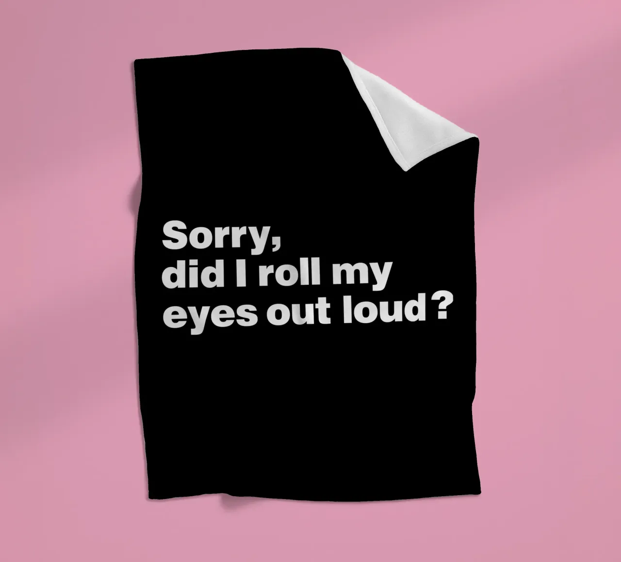 Sorry, did I roll my eyes out loud quote fleece blanket by Paigaam Studio