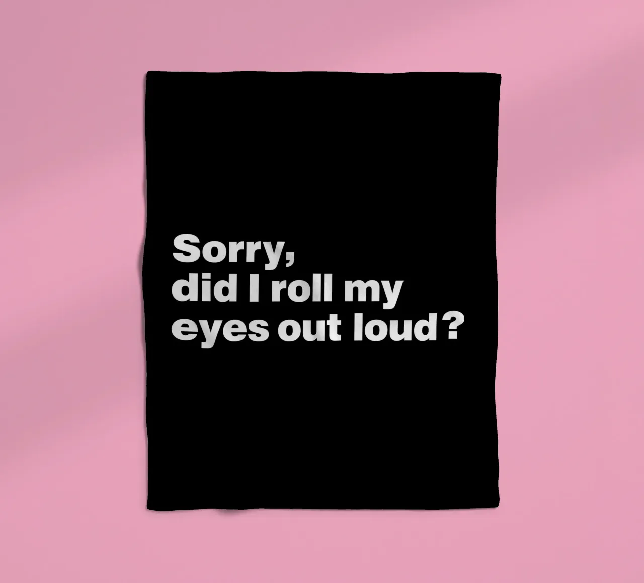 Sorry, did I roll my eyes out loud quote fleece blanket by Paigaam Studio
