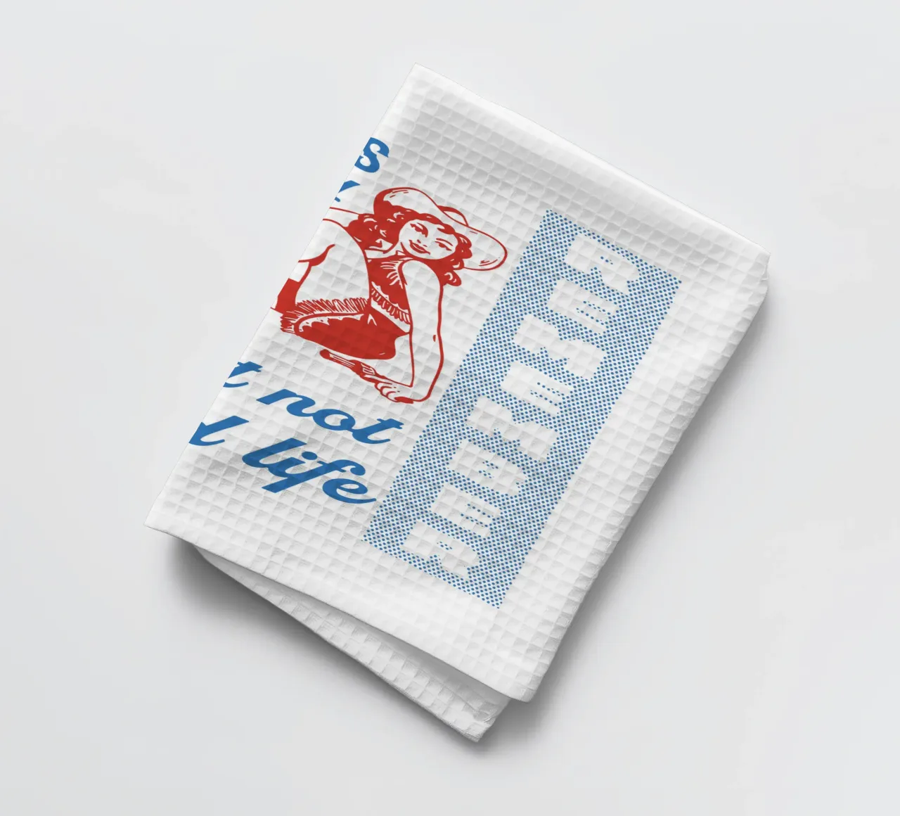 Today is bad day, but not a bad life tea towel by Gunawan Rb