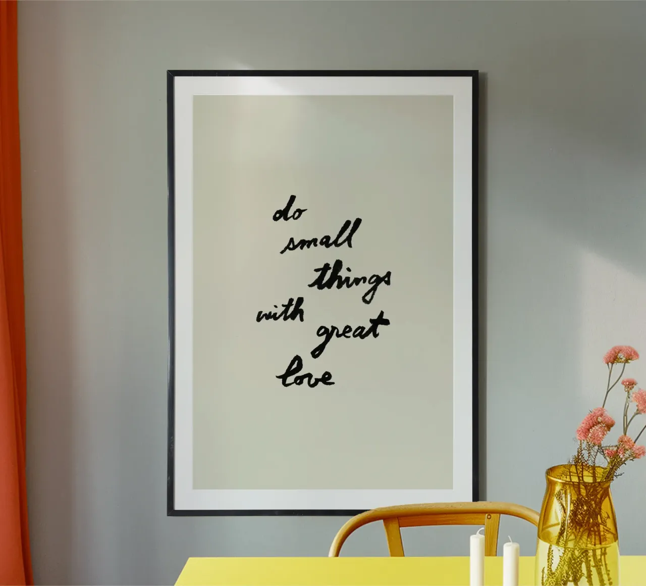 Do Small Things With Great Love poster by intemporalis
