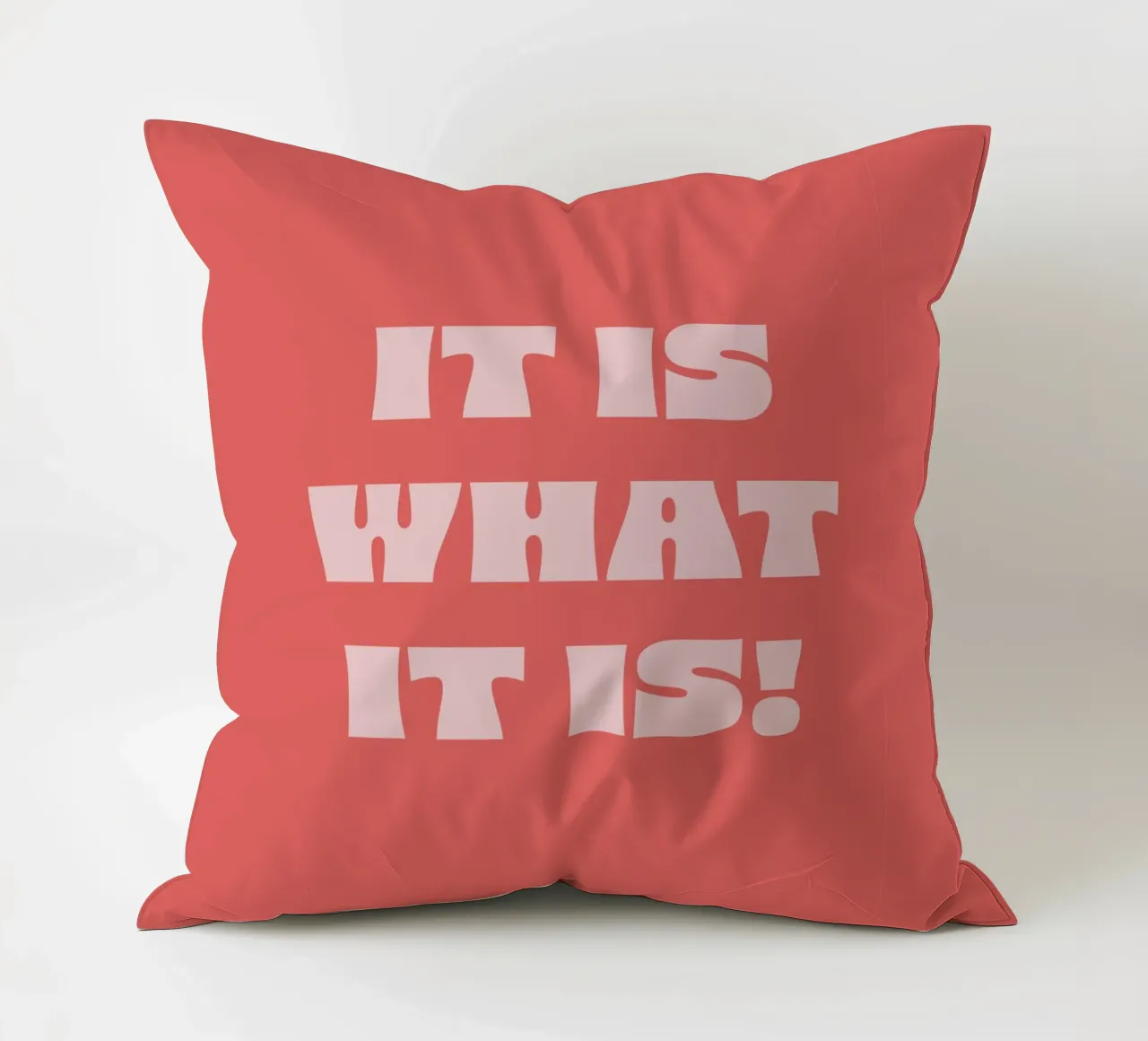 It is what it is cuscino da pv art