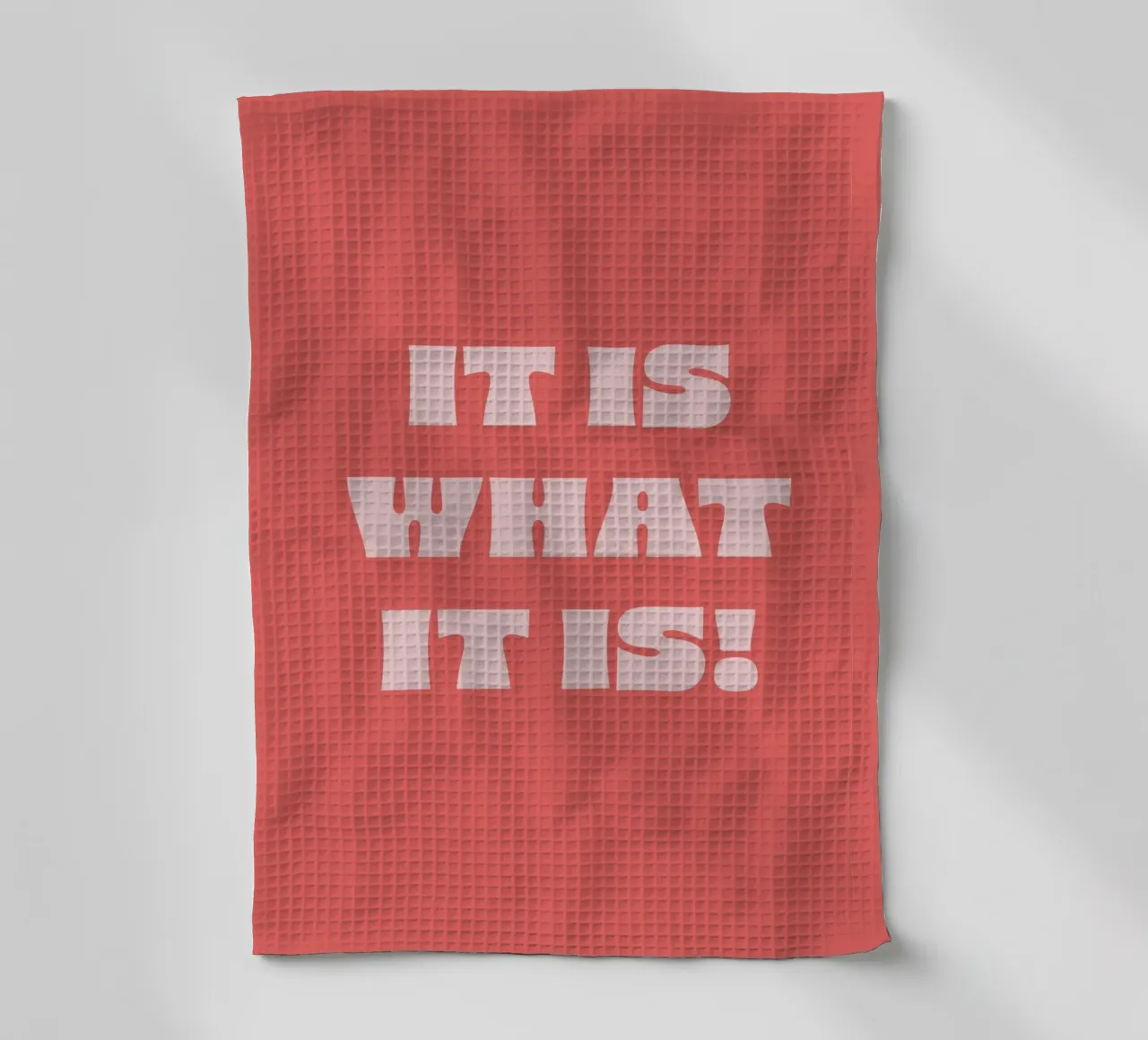 It is what it is torchon de we line studio - art