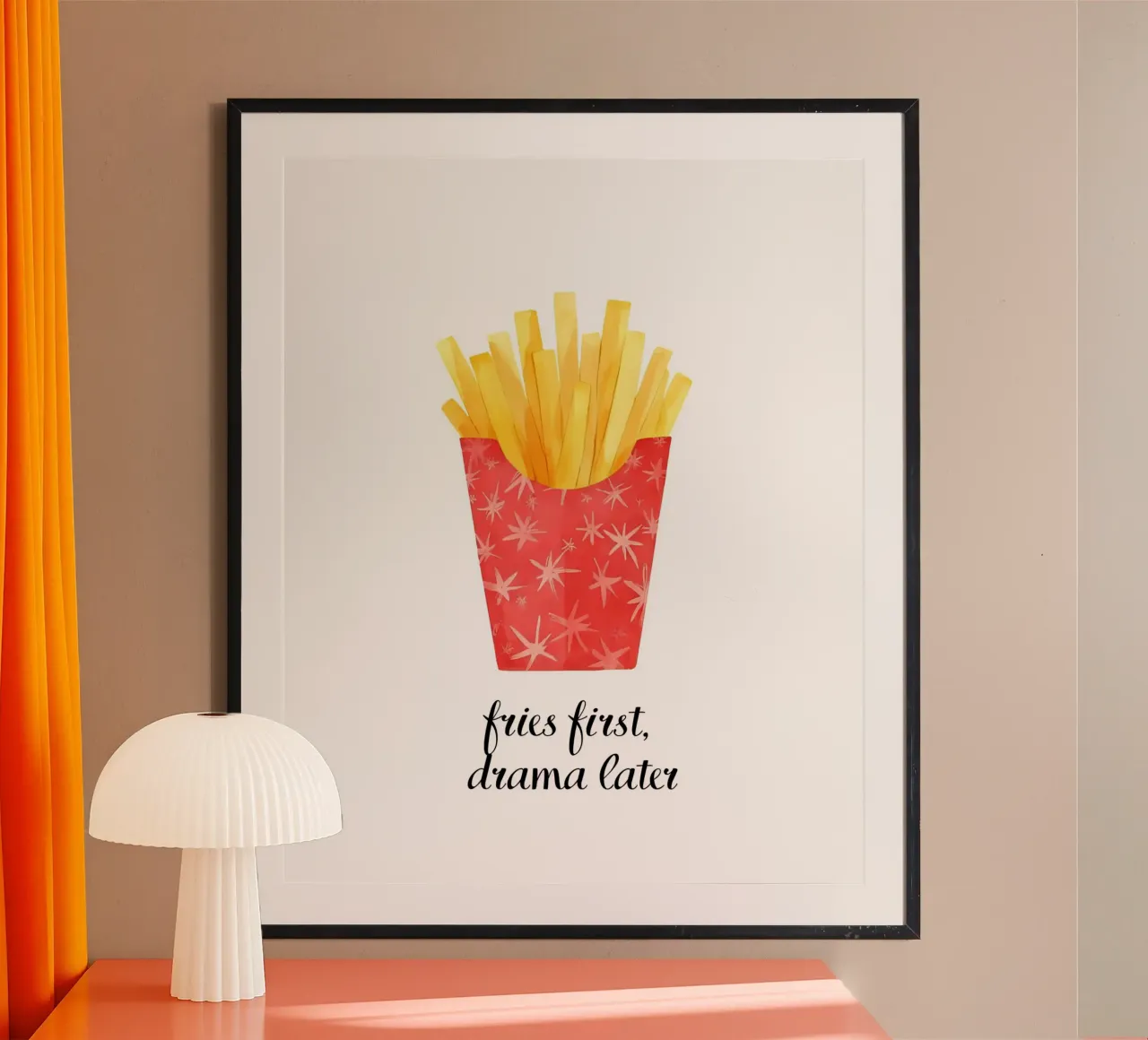 Fries first, drama later poster da designsbysophia