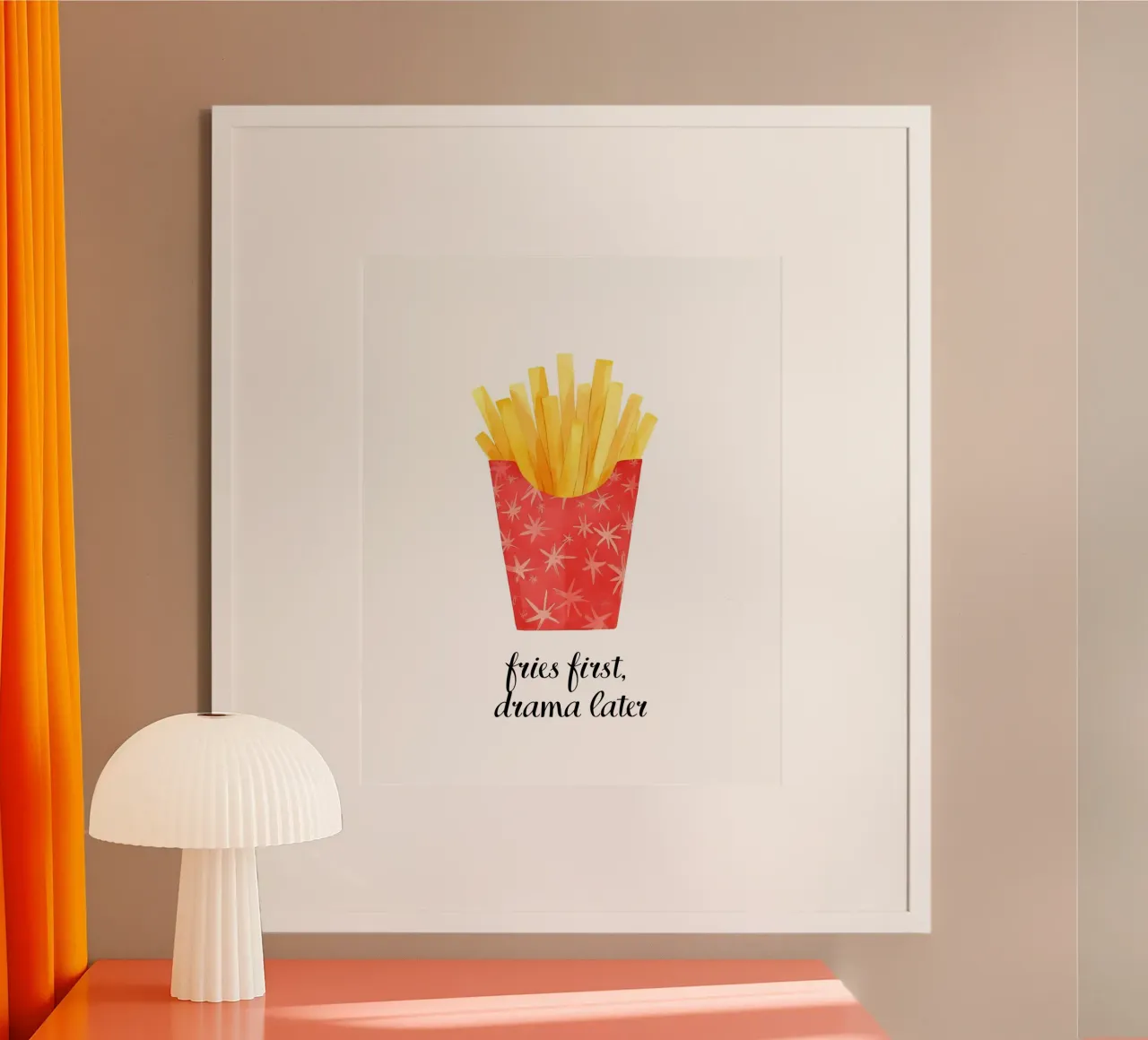 Fries first, drama later poster da designsbysophia