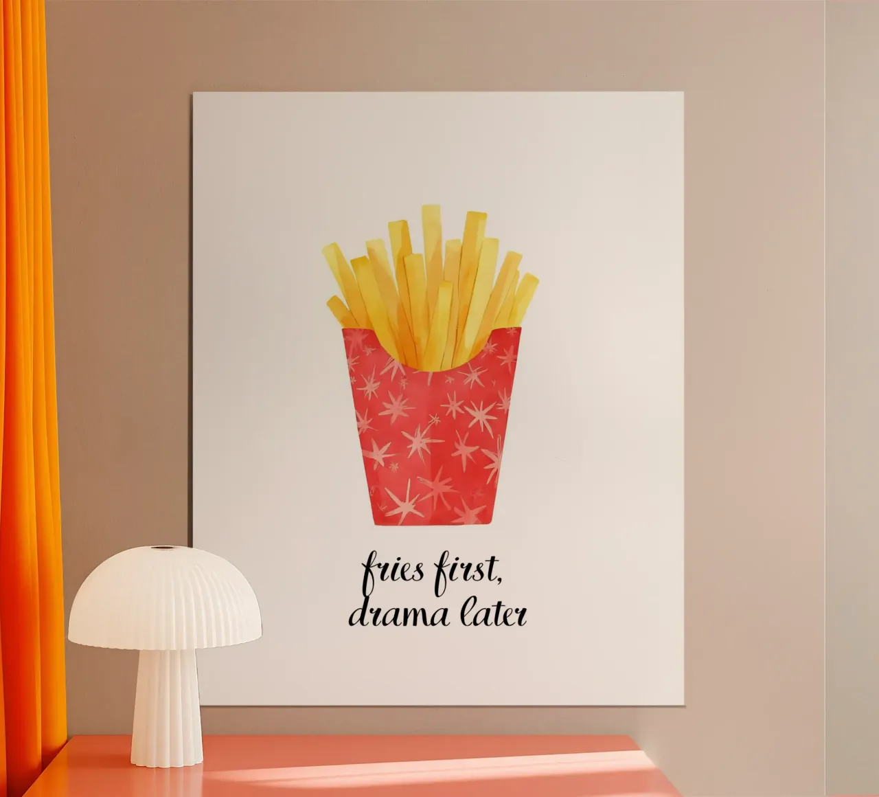 Fries first, drama later poster da designsbysophia
