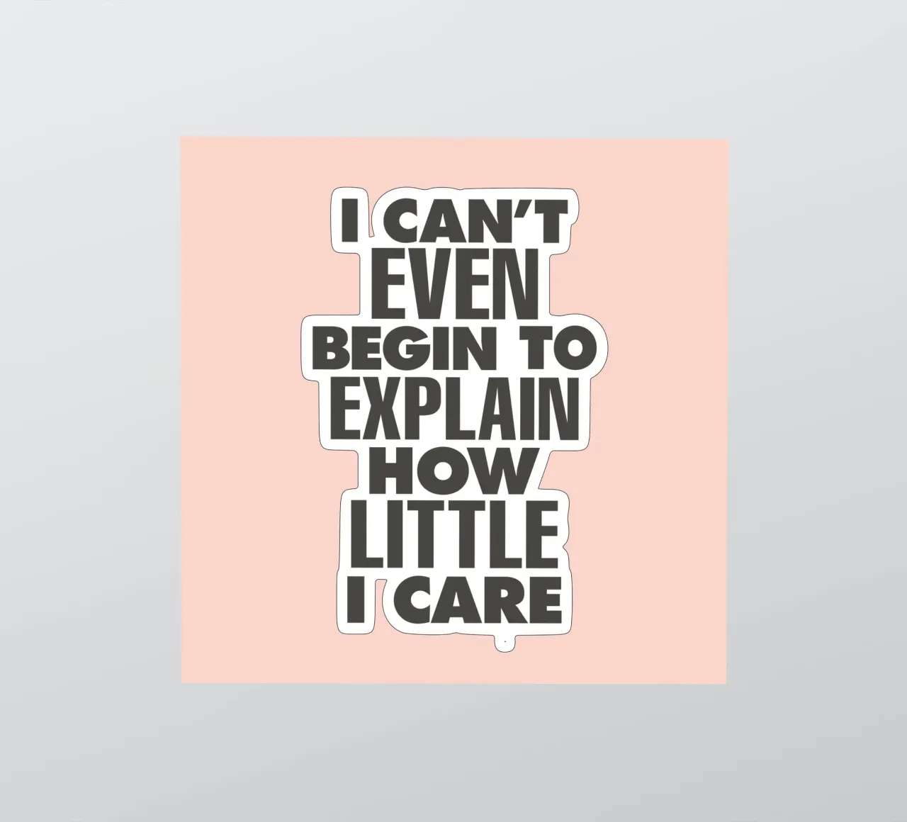 I Can't Even Begin to Explain How Little I Care in Peach sticker by THE MOTIVATED TYPE
