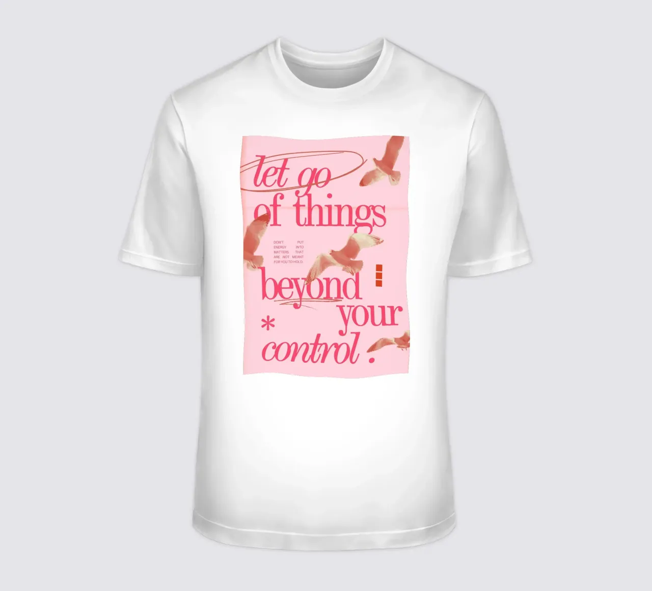 "Let Go of Things Beyond Your Control" Art - Empowering & Se t-shirt by ClubArt