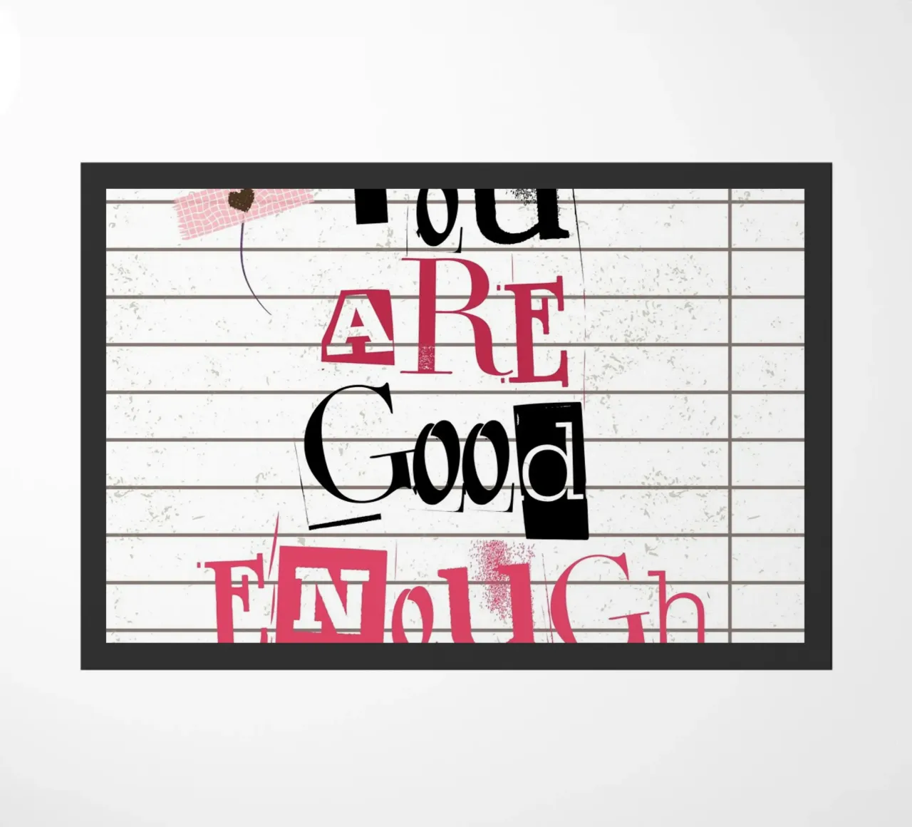 "You Are Good Enough" Affirmation Art - Empowering & Texture doormat by ClubArt