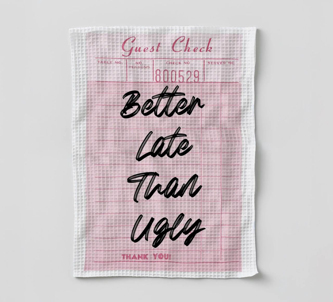 "Better Late Than Ugly" Retro Guest Check Art - Humorous Chi torchon de ClubArt