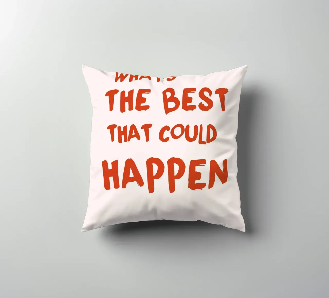 "What's the Best That Could Happen" Bold Art - Optimistic decorative cushion by ClubArt