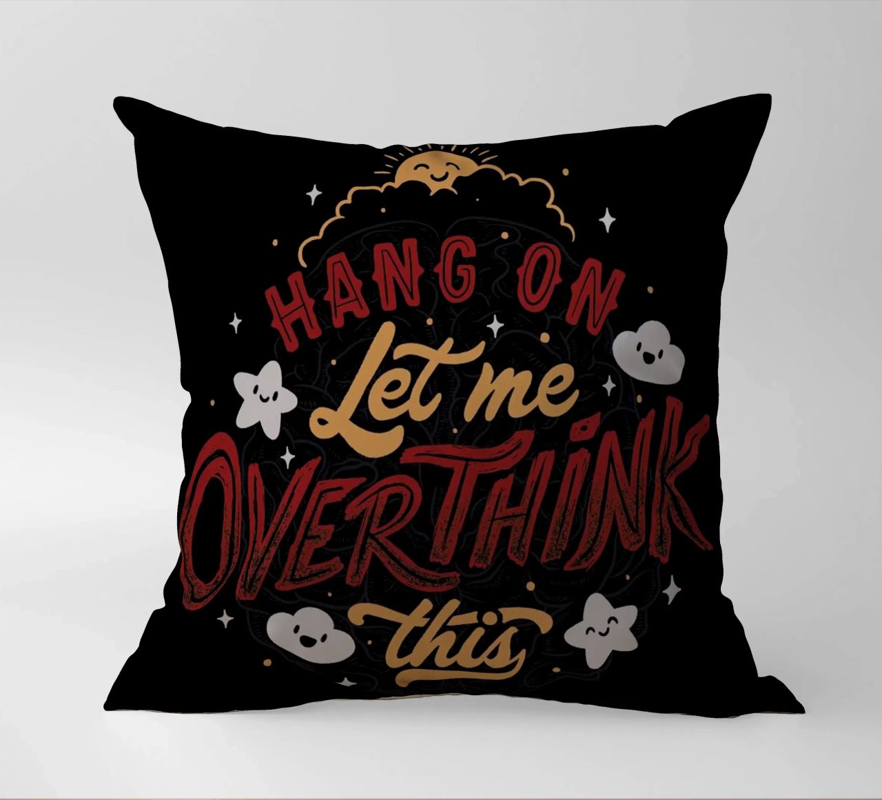 Hang On. Let Me Overthink This. cuscino da Tobe Fonseca