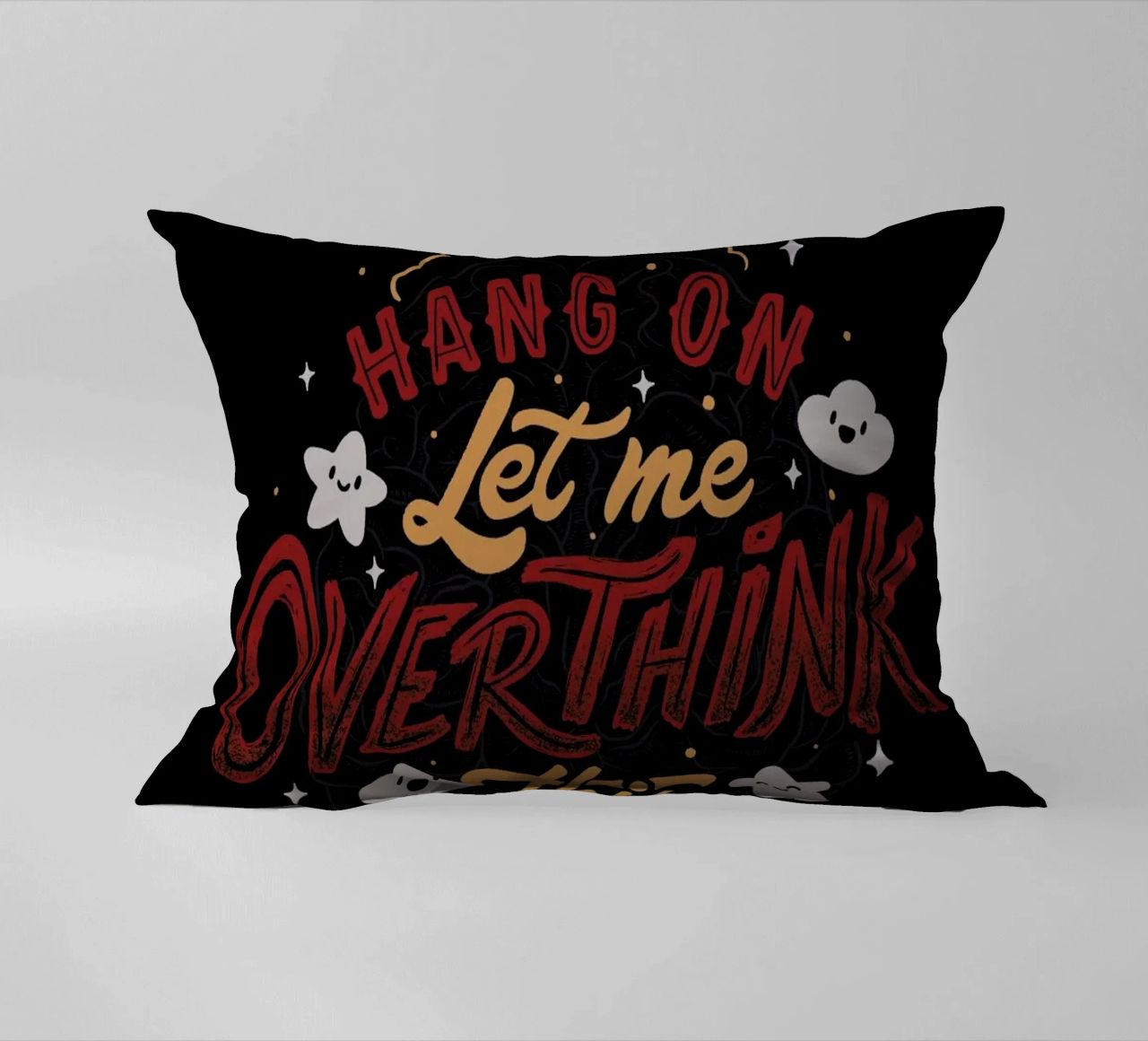Hang On. Let Me Overthink This. cuscino da Tobe Fonseca