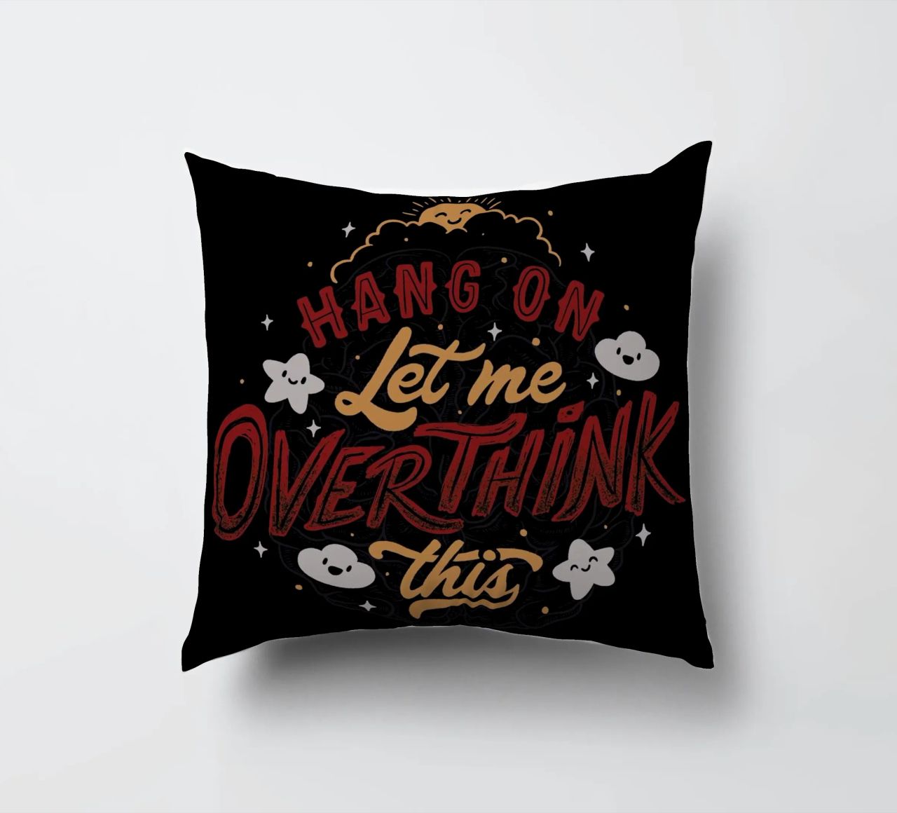 Hang On. Let Me Overthink This. cuscino da Tobe Fonseca