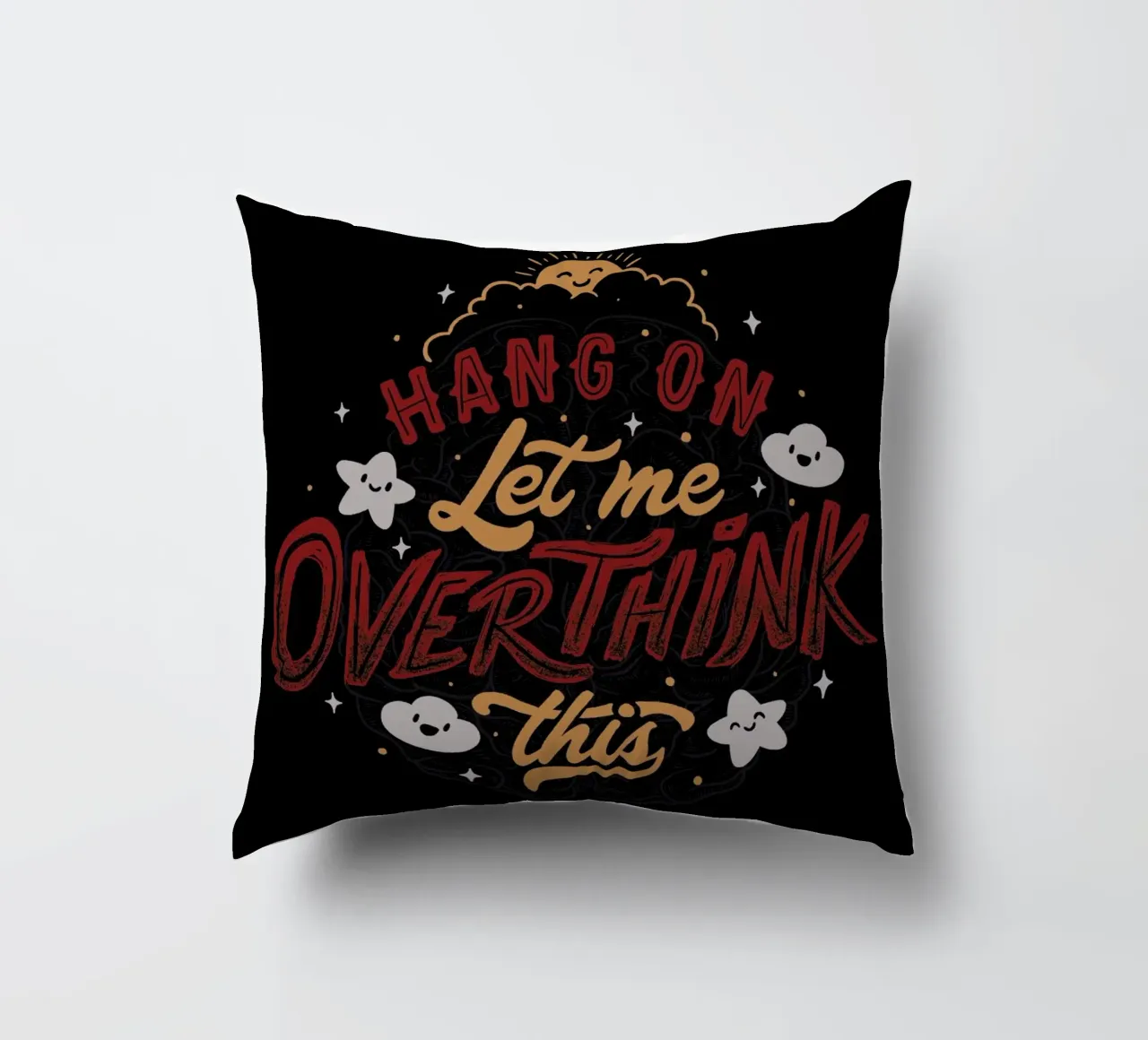 Hang On. Let Me Overthink This. cuscino da Tobe Fonseca