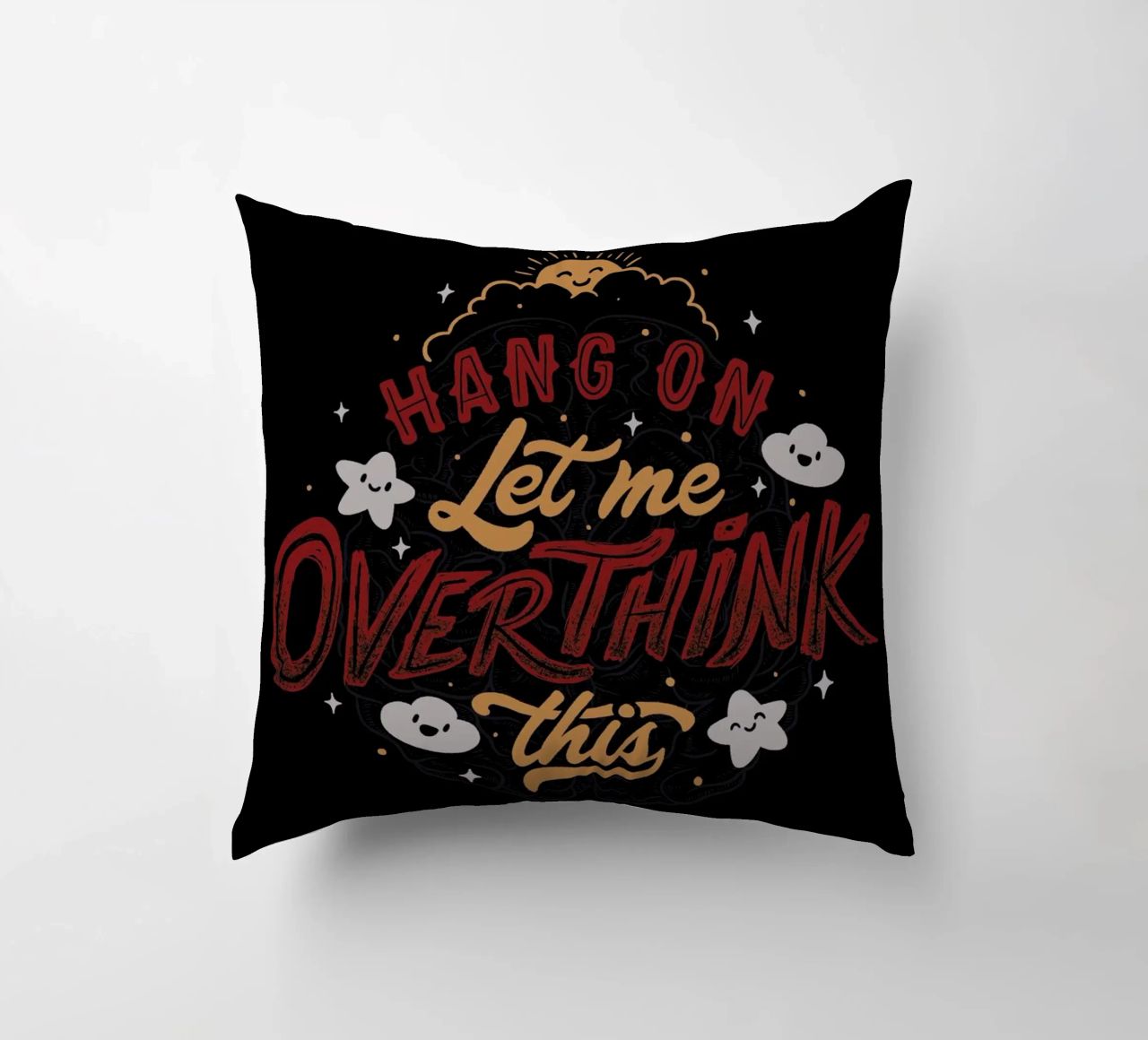 Hang On. Let Me Overthink This. cuscino da Tobe Fonseca