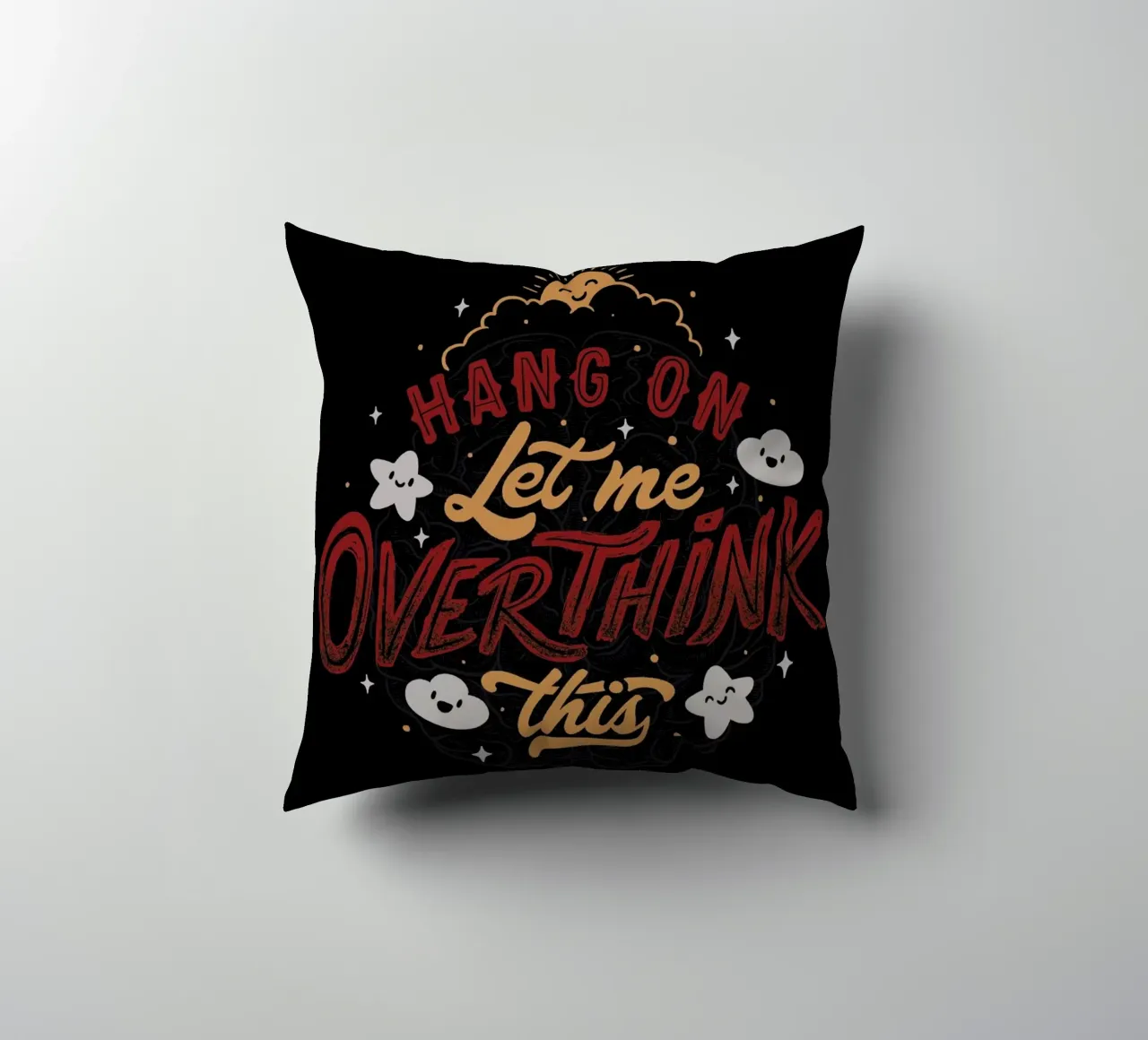 Hang On. Let Me Overthink This. cuscino da Tobe Fonseca