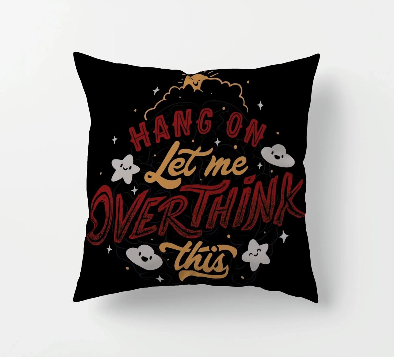 Hang On. Let Me Overthink This. cuscino da Tobe Fonseca