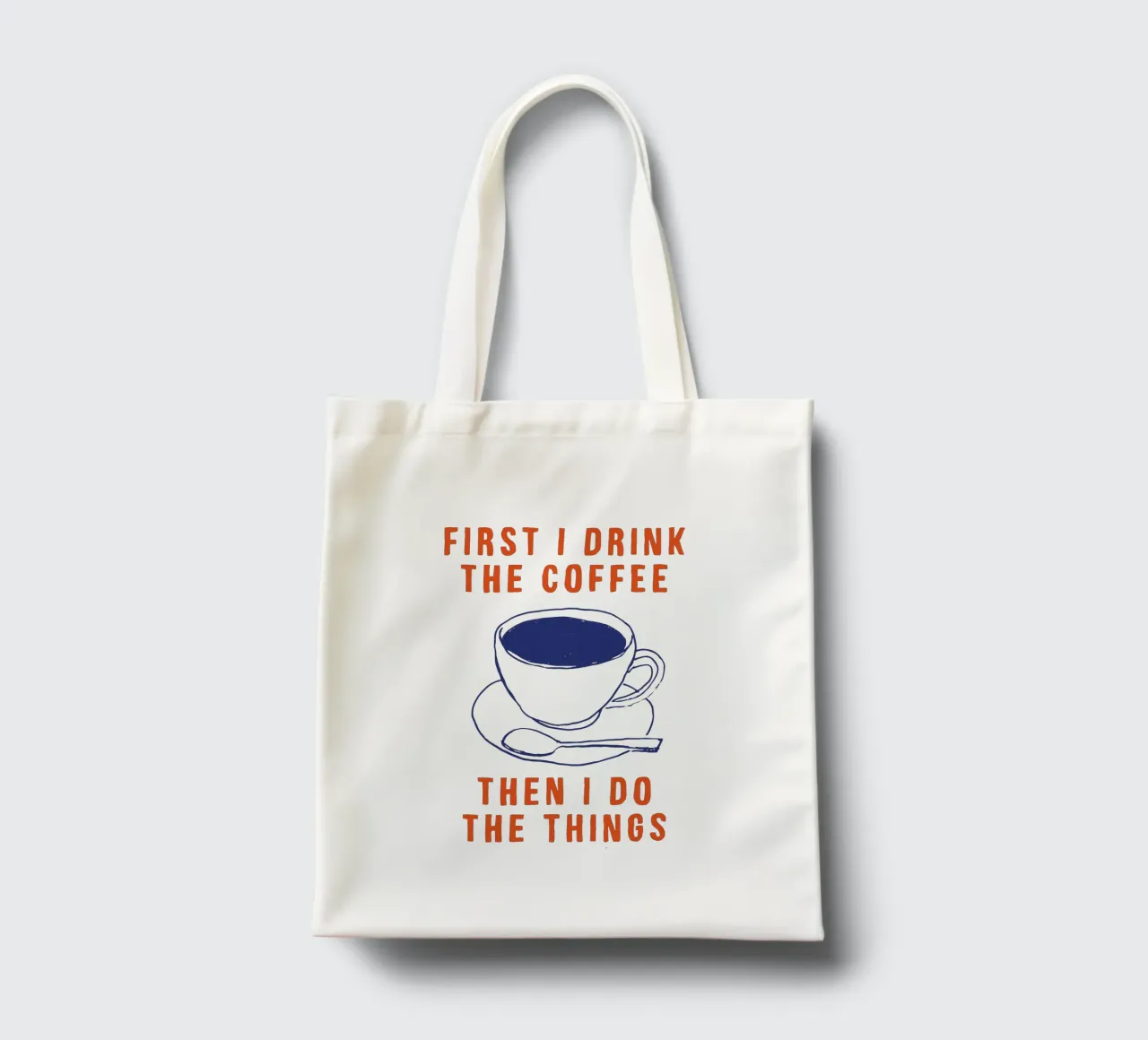 First I Drink the Coffee Then I Do the Things Typography tote bag by THE MOTIVATED TYPE