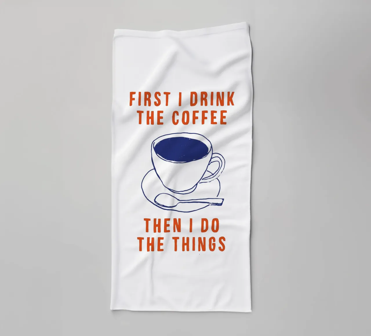 First I Drink the Coffee Then I Do the Things Typography towel by THE MOTIVATED TYPE