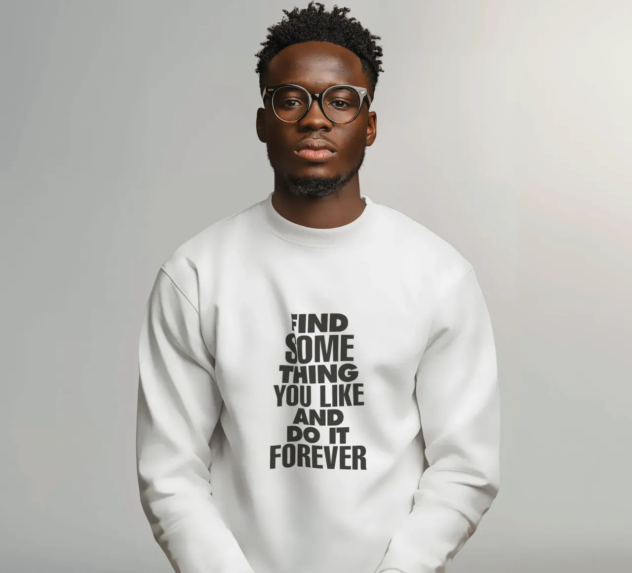 Find Something You Like and Do It Forever Typography Print sweatshirt by THE MOTIVATED TYPE