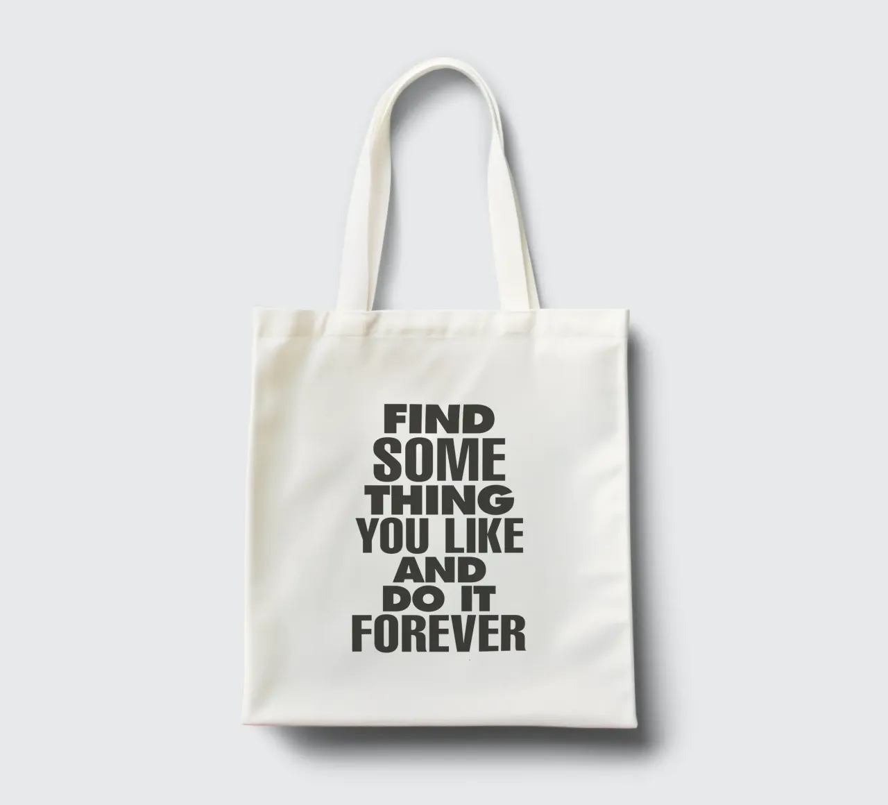 Find Something You Like and Do It Forever Typography Print tote bag by THE MOTIVATED TYPE