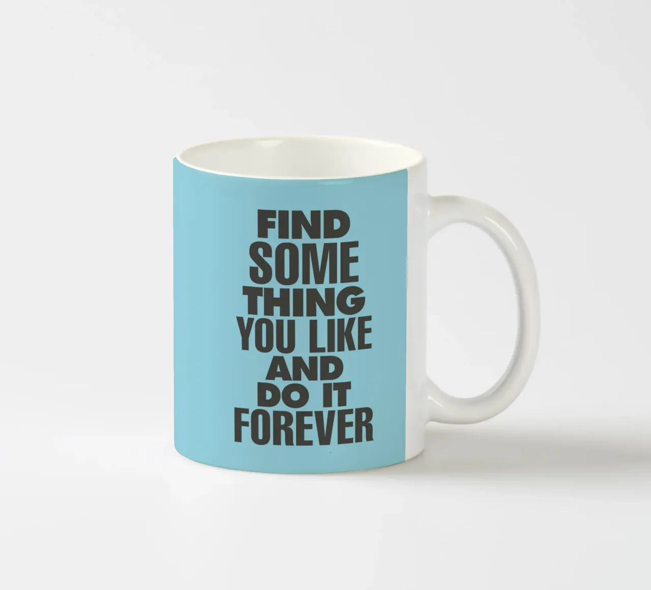 Find Something You Like and Do It Forever Typography Print ceramic mug by THE MOTIVATED TYPE