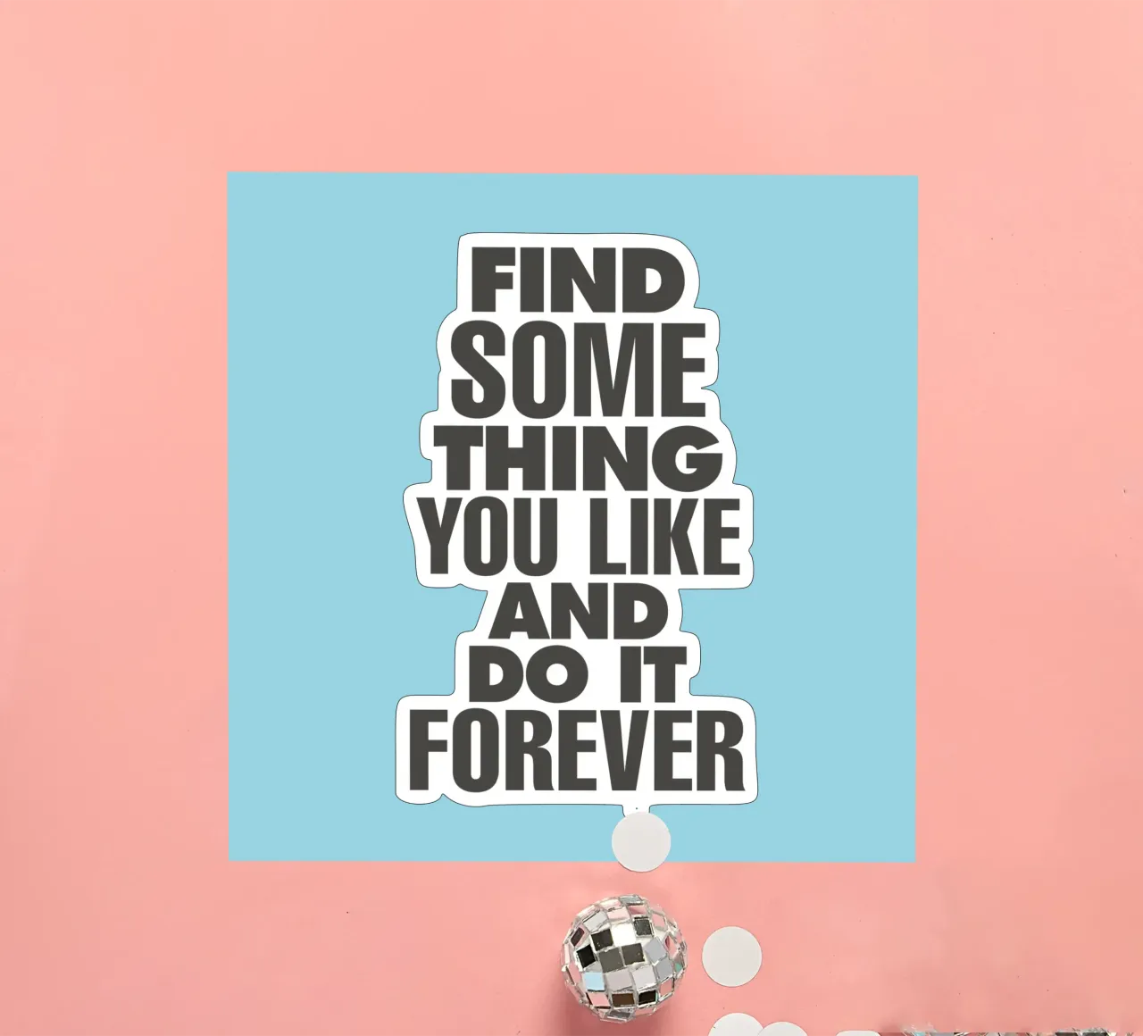Find Something You Like and Do It Forever Typography Print sticker by THE MOTIVATED TYPE
