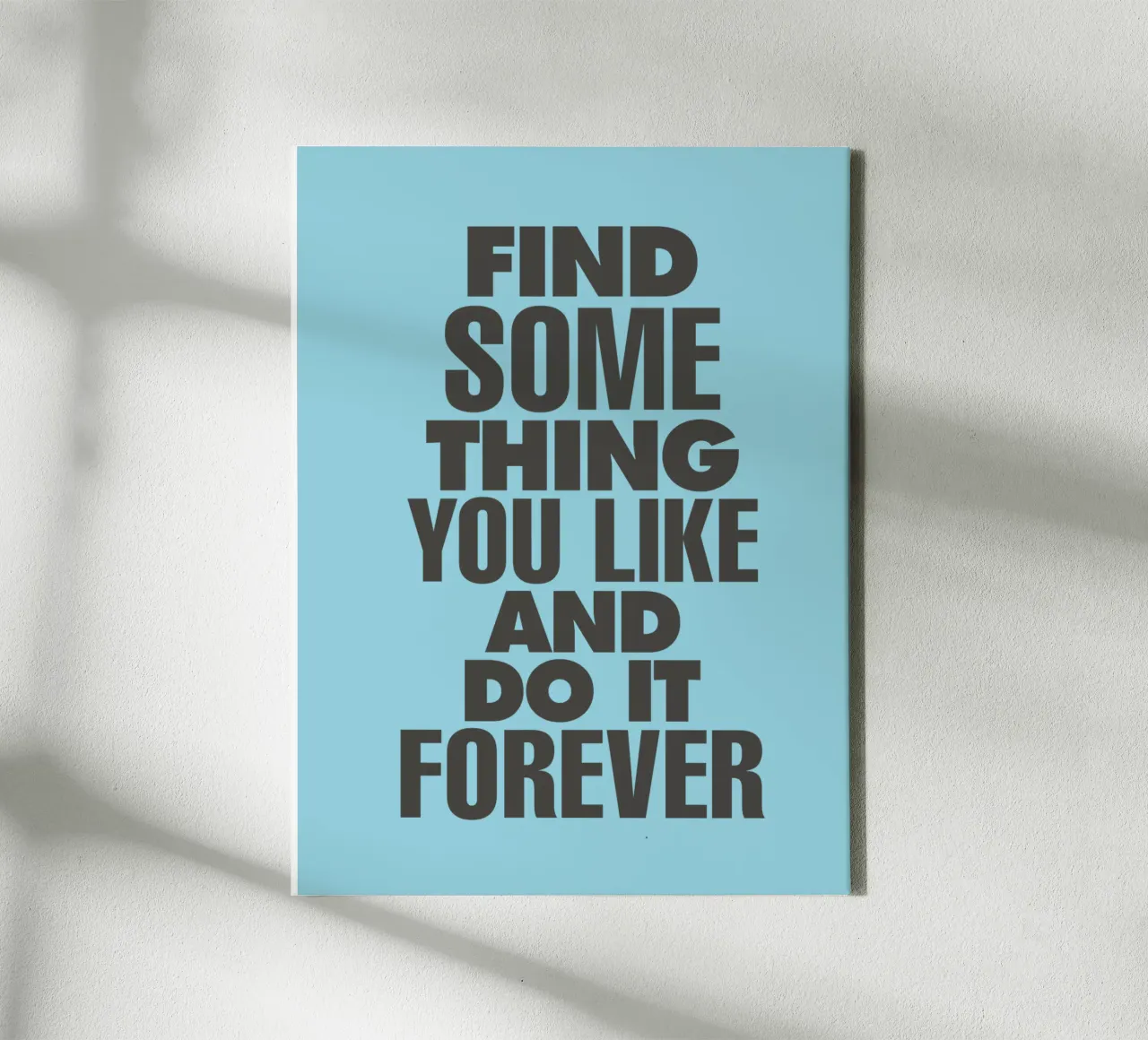 Find Something You Like and Do It Forever Typography Print canvas by THE MOTIVATED TYPE