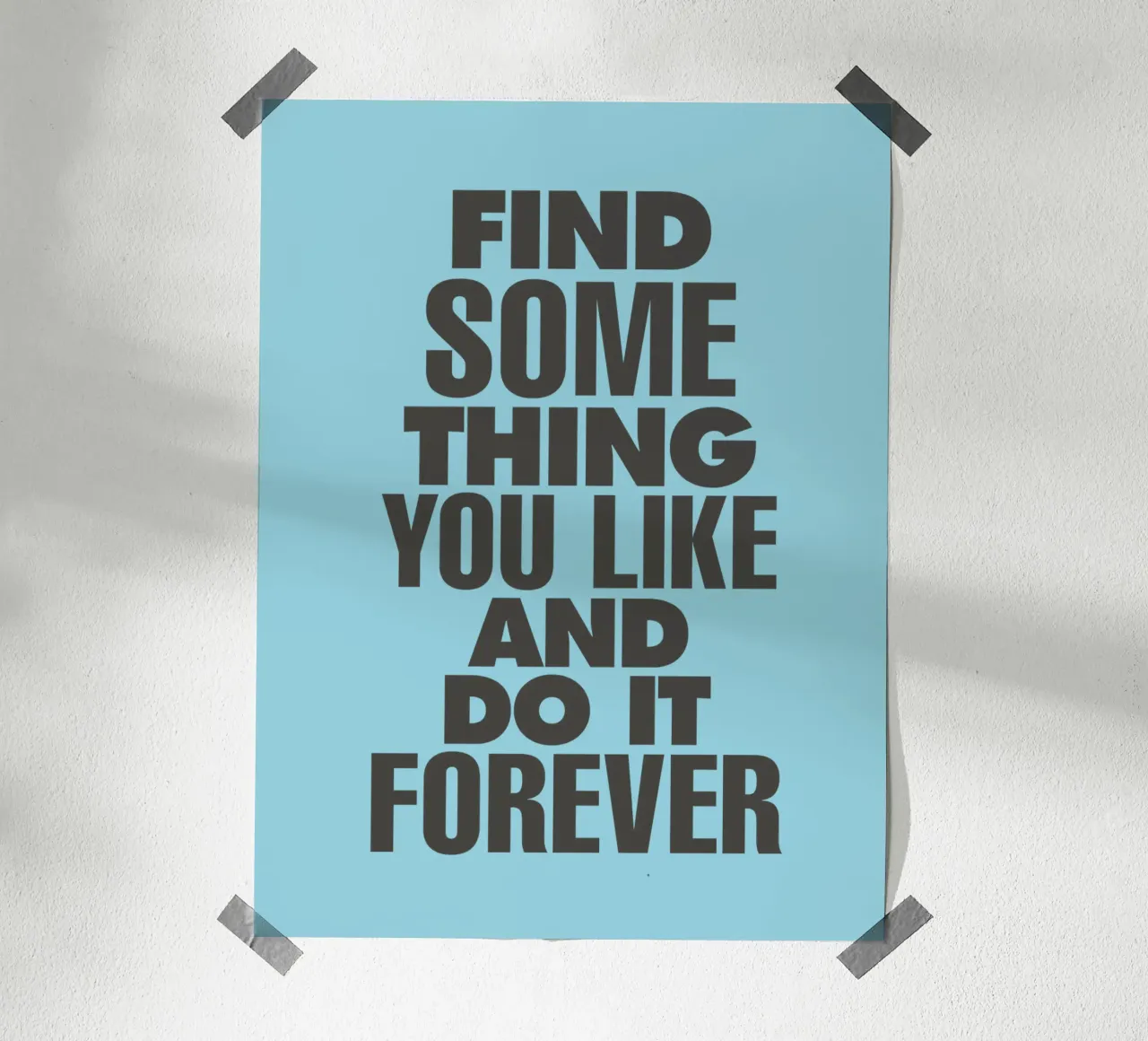 Find Something You Like and Do It Forever Typography Print hahnemühle by THE MOTIVATED TYPE