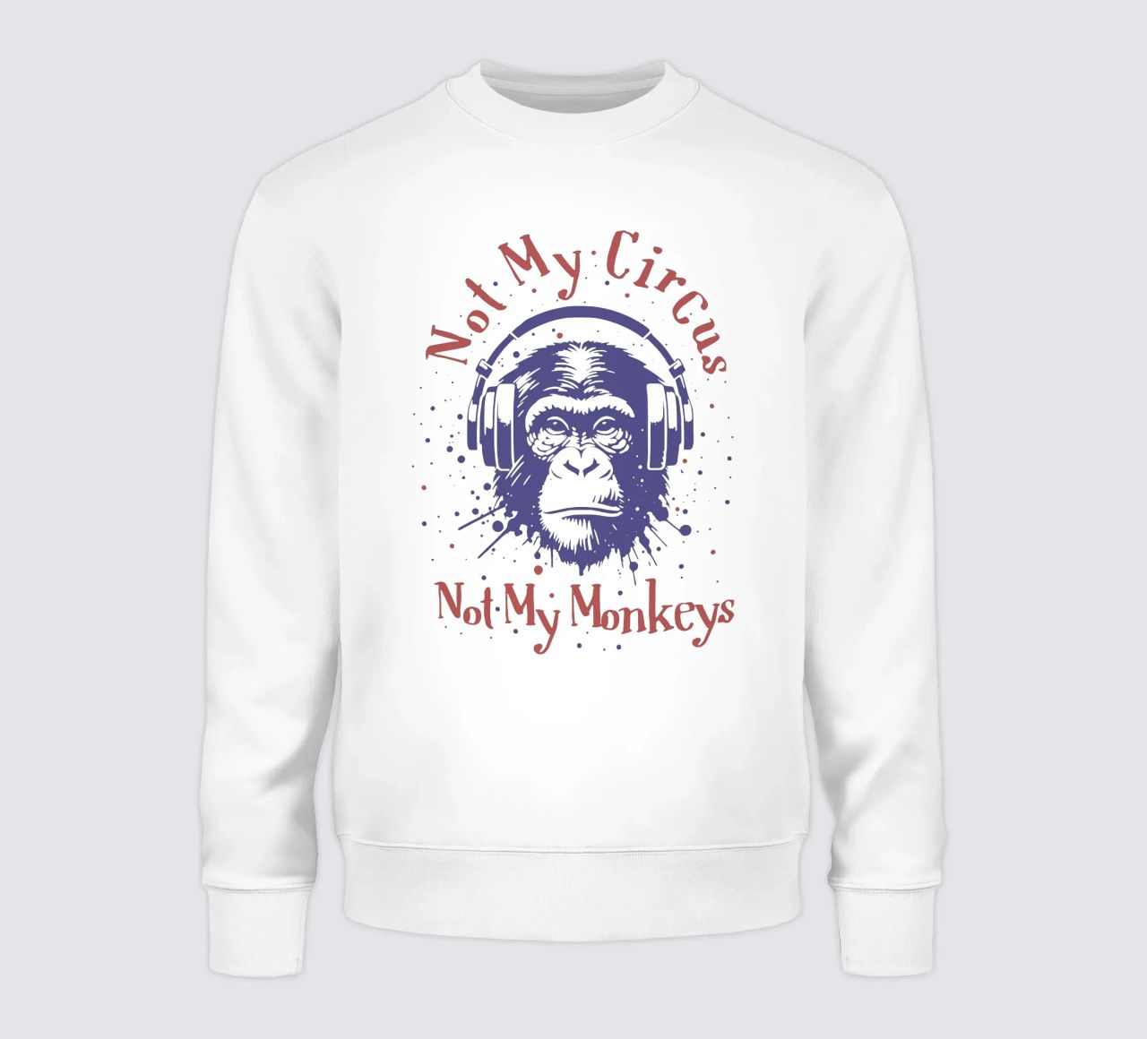 Nicht mein Zirkus (Nicht meine Affen) Sweatshirt von Gunawan Rb
