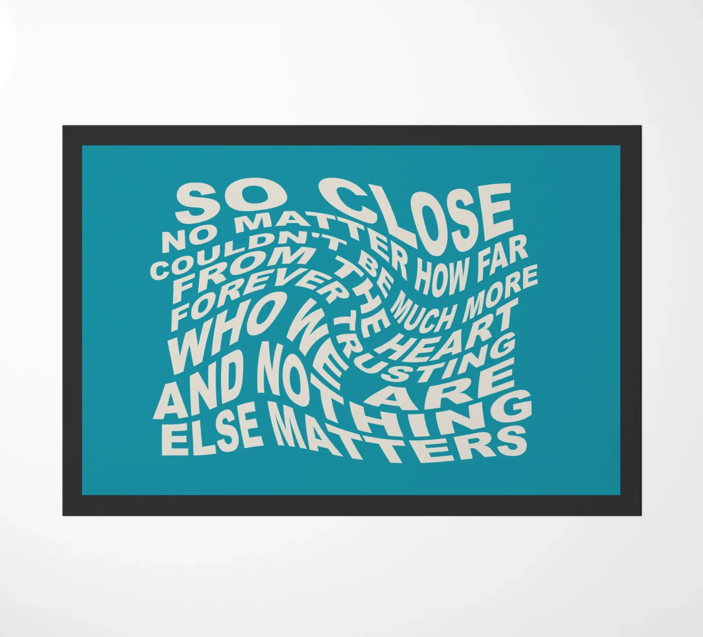 Nothing Else Matters doormat by Gunawan Rb