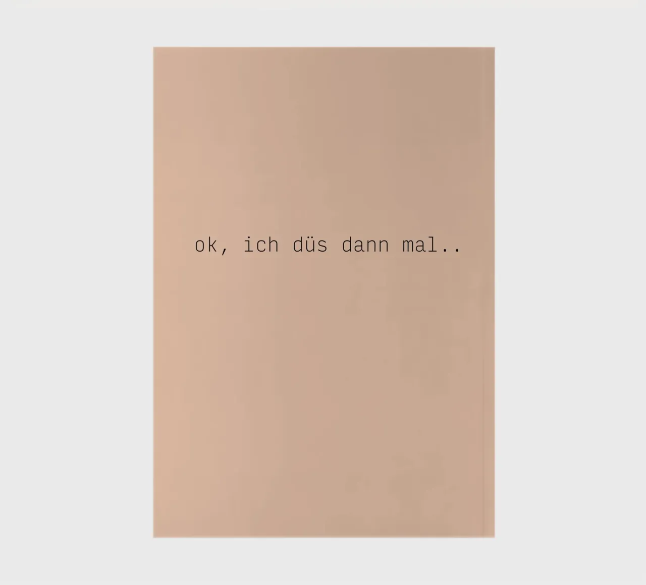 Ok, ich düs dann mal. (mehrere Varianten verfügbar) notebook by FRICKE DESIGN