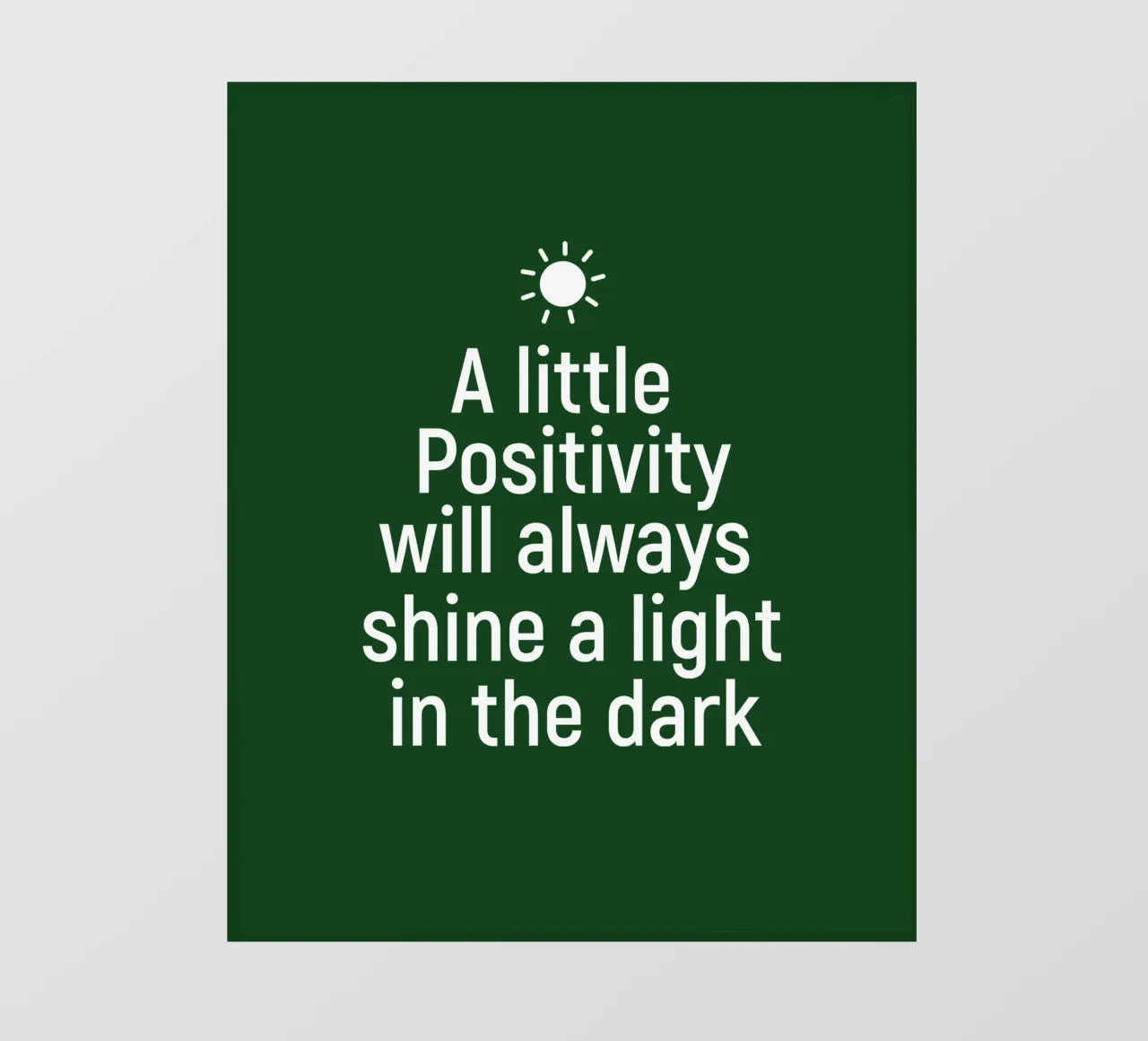 A little positivity will always shine a light in the dark telo in pvc da positivepipo