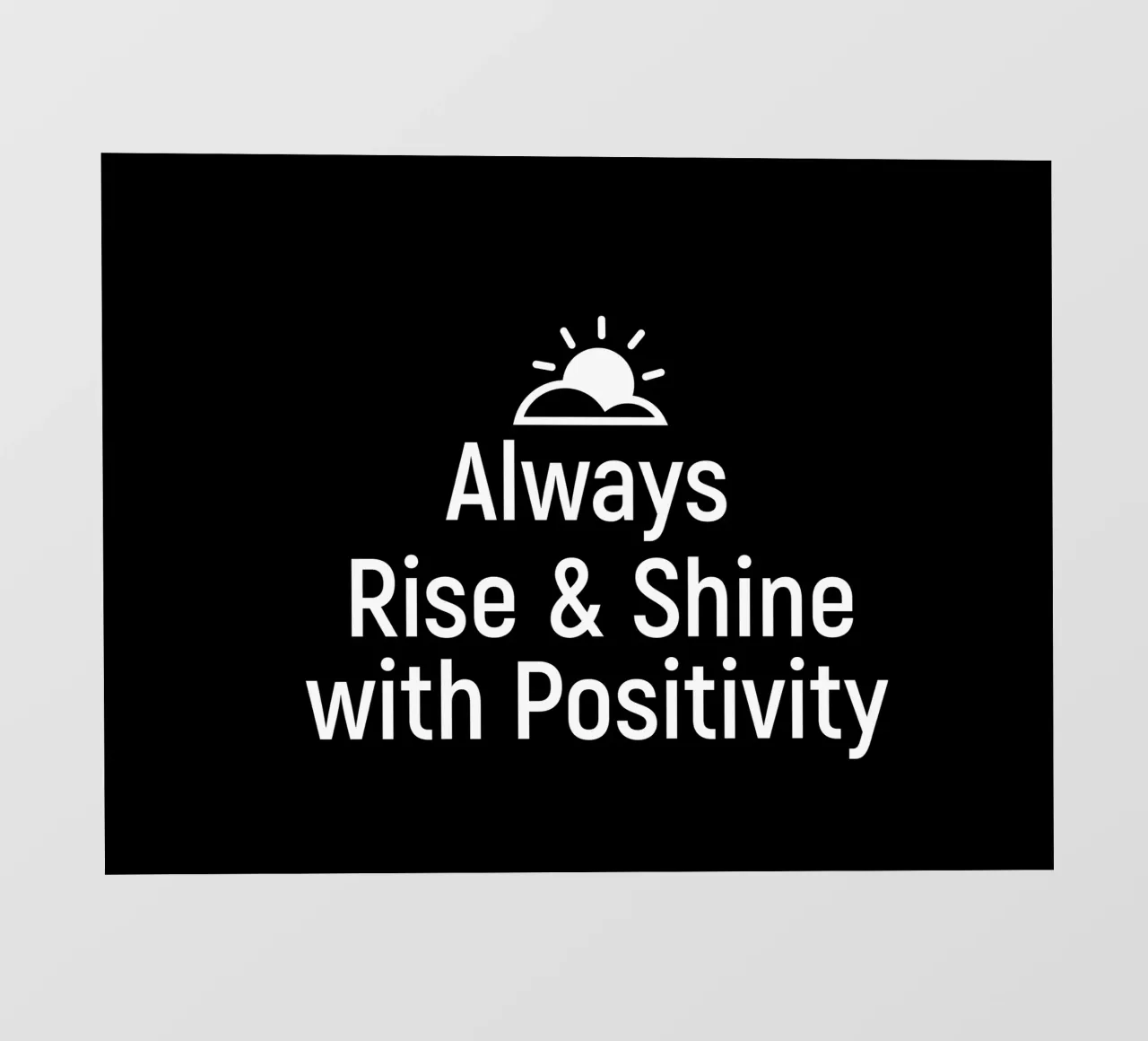 Always rise and shine with positivity pellicola backlit da positivepipo