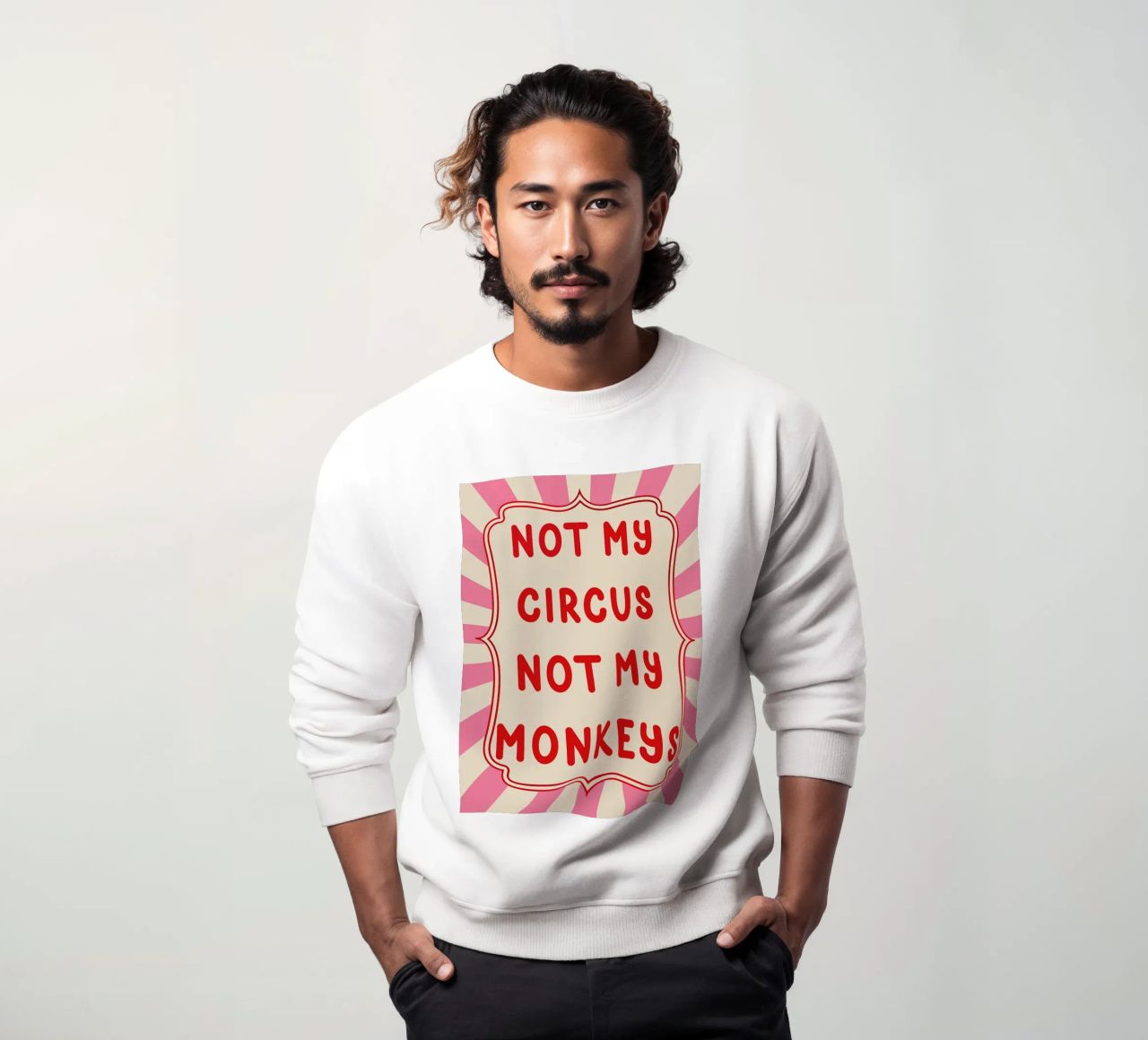 Not My Circus Not My Monkeys Sweatshirt von Attaboy Dsgn