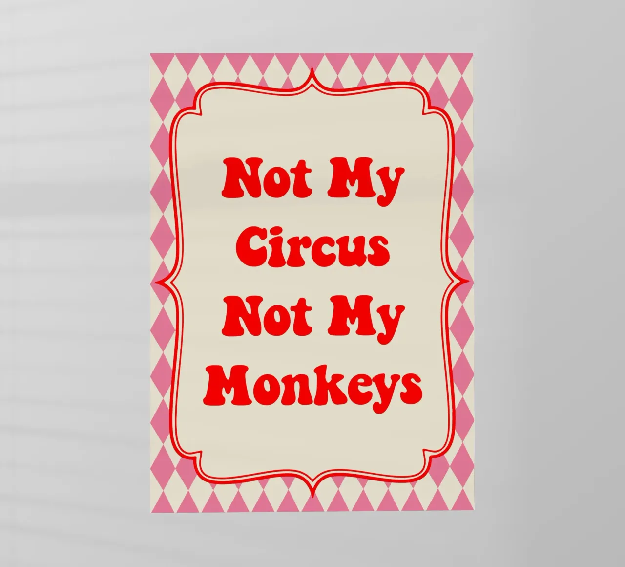 Not My Circus Not My Monkeys pellicola backlit da Attaboy Dsgn