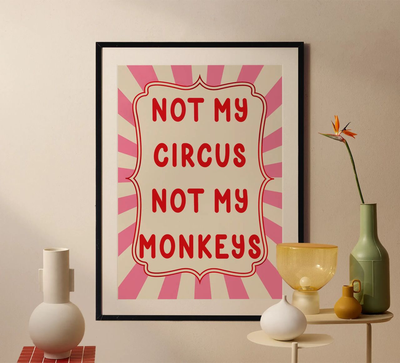 Not My Circus Not My Monkeys Poster von Attaboy Dsgn