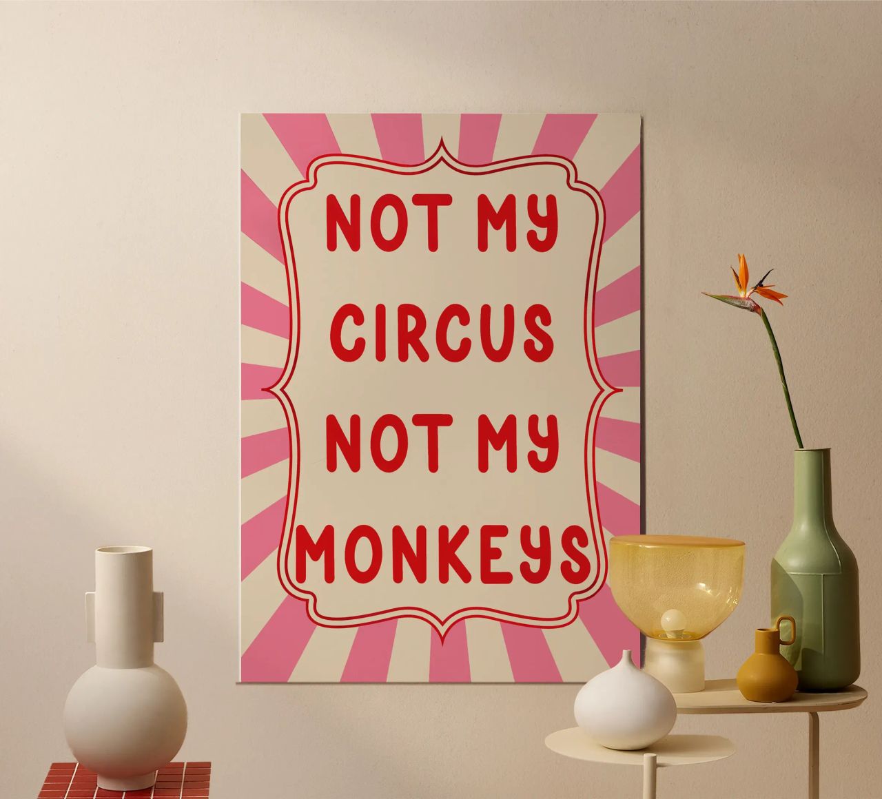 Not My Circus Not My Monkeys Poster von Attaboy Dsgn