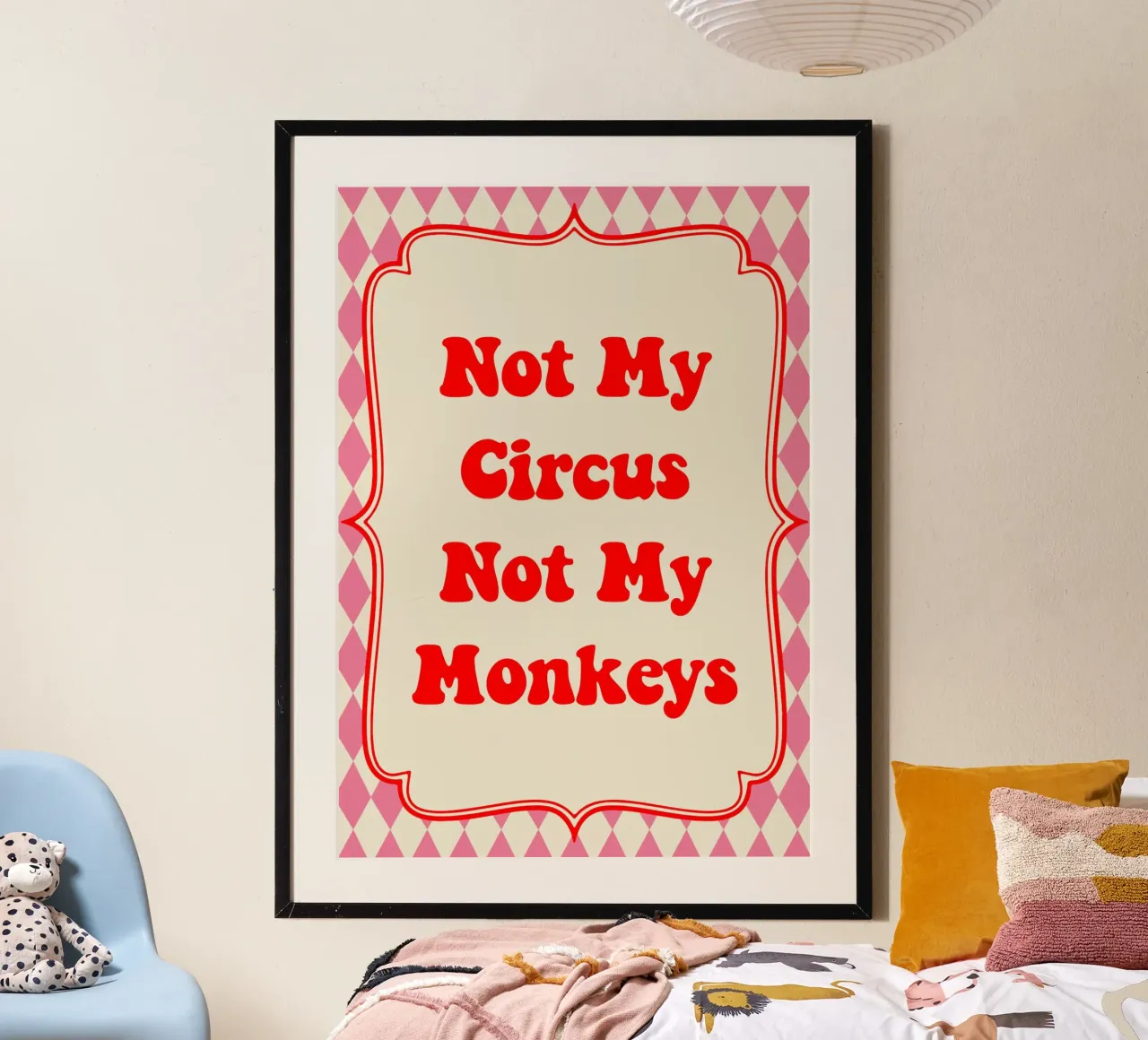 Not My Circus Not My Monkeys Poster mit Kunststoffrahmen von Attaboy Dsgn