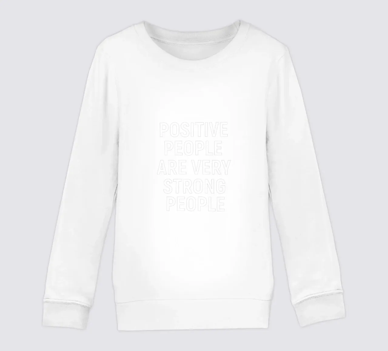 Positive people are very strong people kids sweatshirt by positivepipo